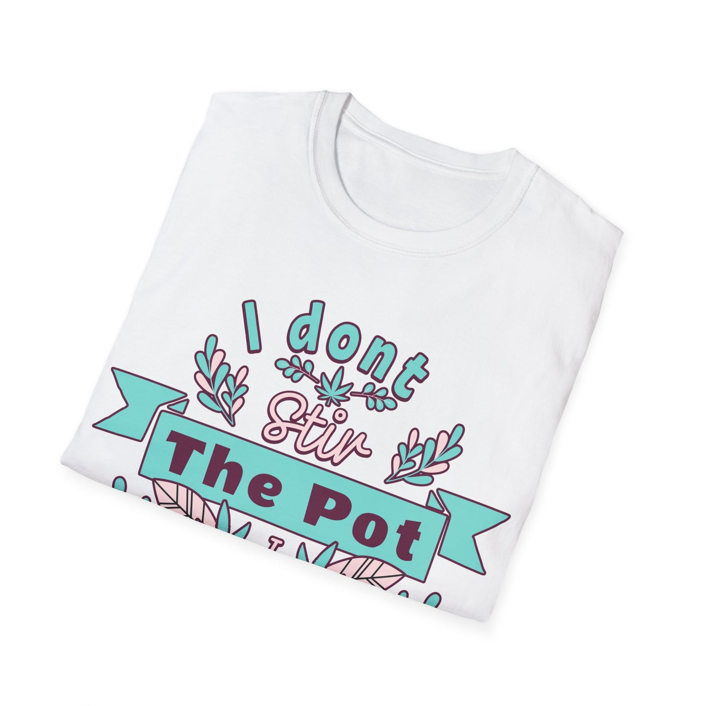 I don't Stir the pot T-Shirt