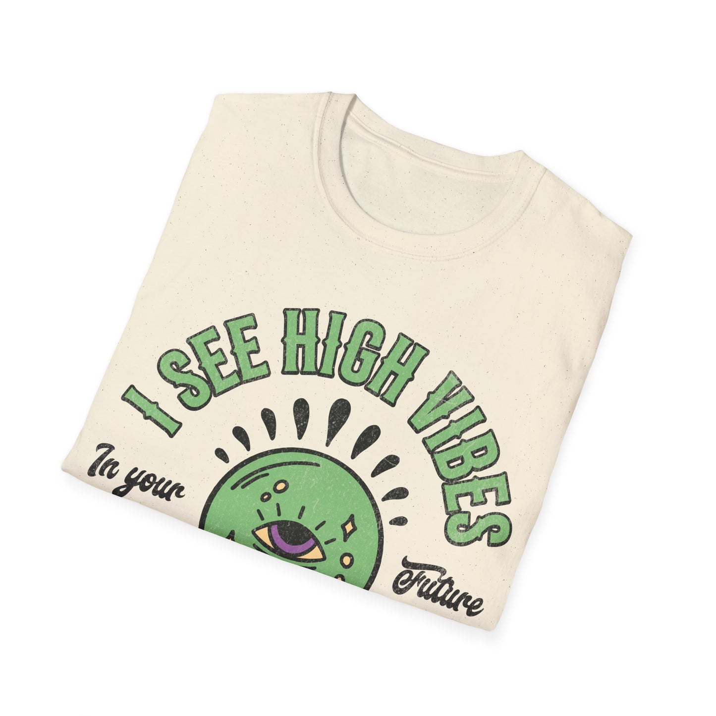 I see High Vibes T-Shirt