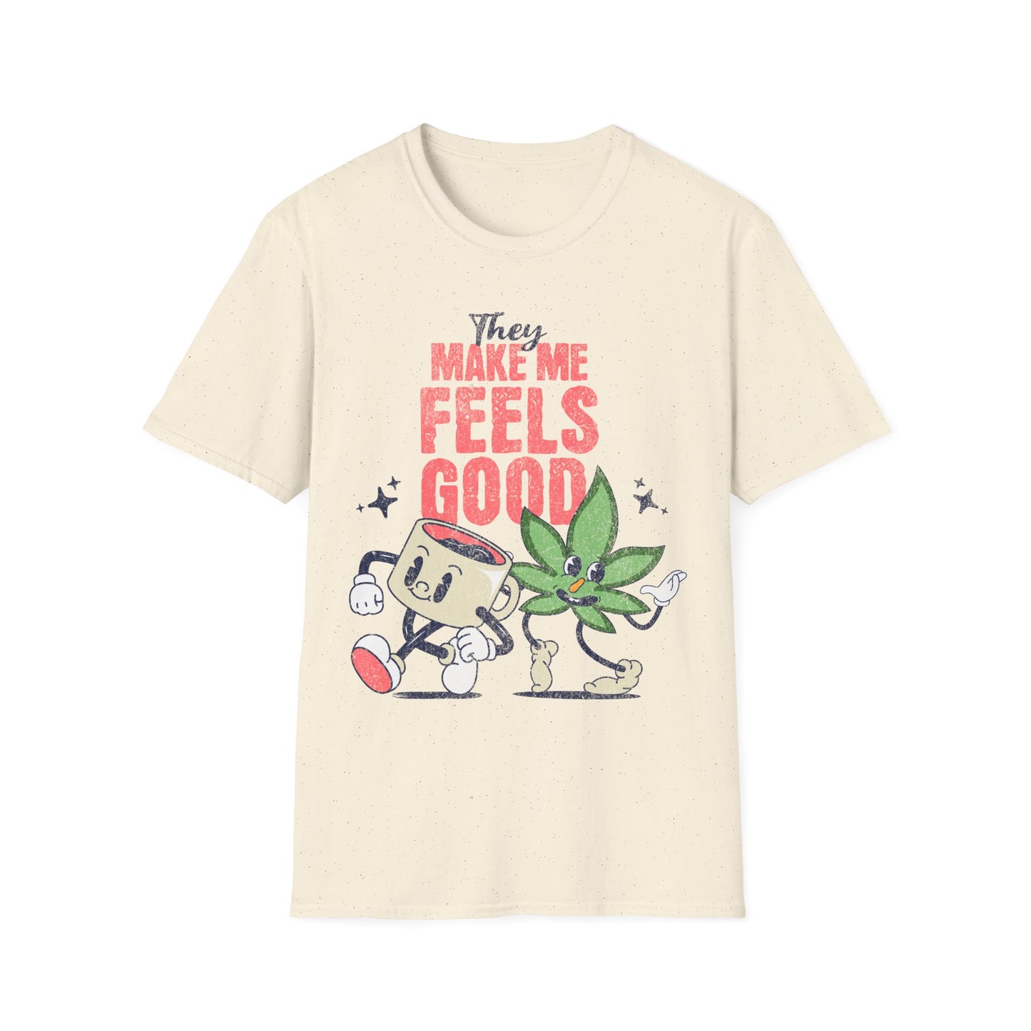 Makes me feels good T-Shirt