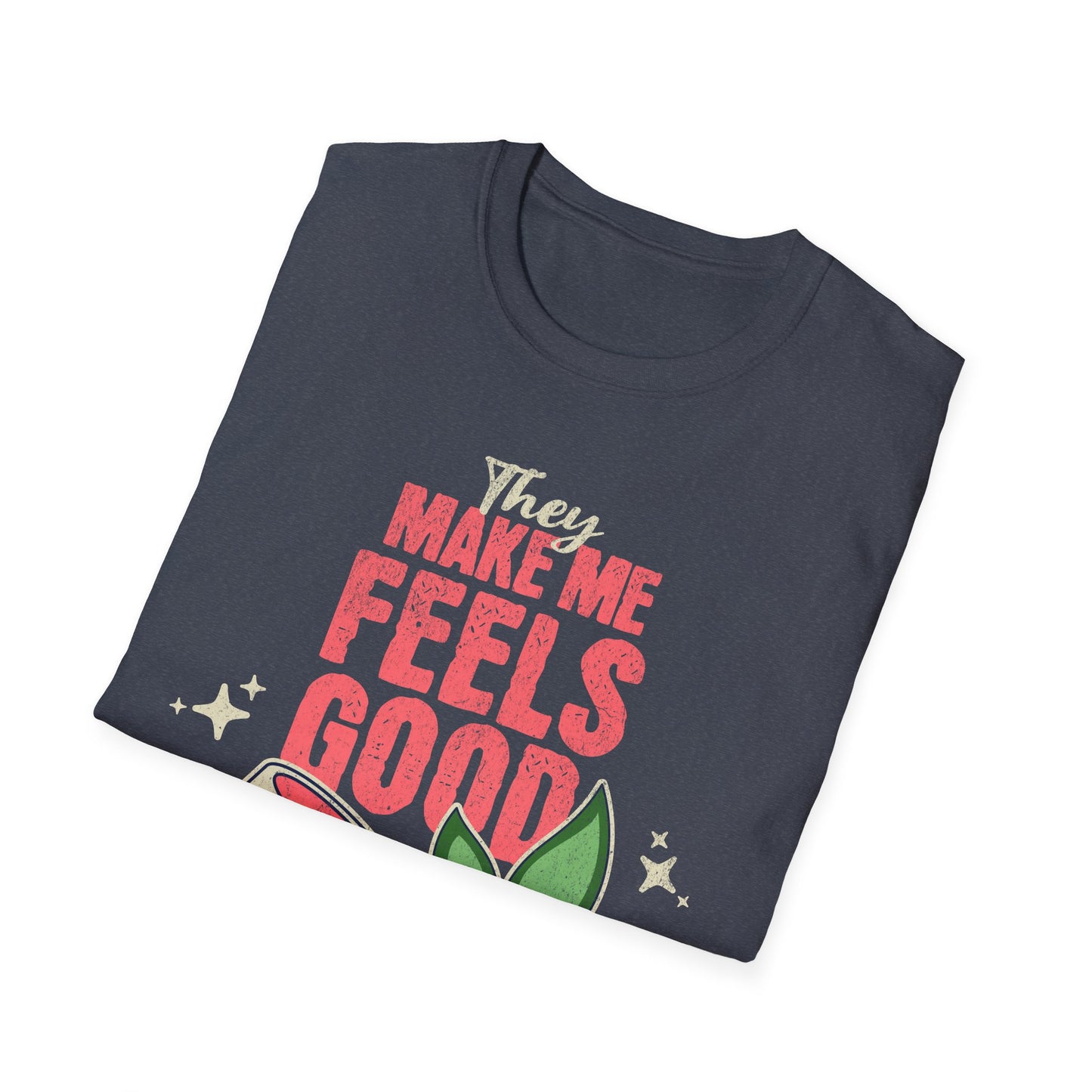 Makes me feels good T-Shirt