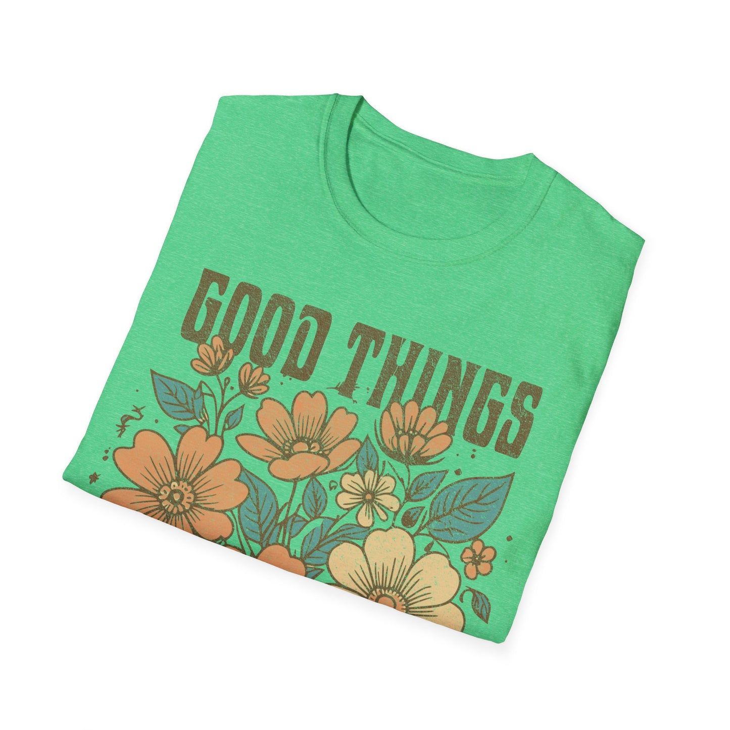 Good Things take time T-Shirt