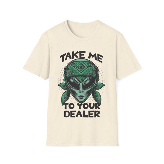 Take Me to your Dealer T-Shirt