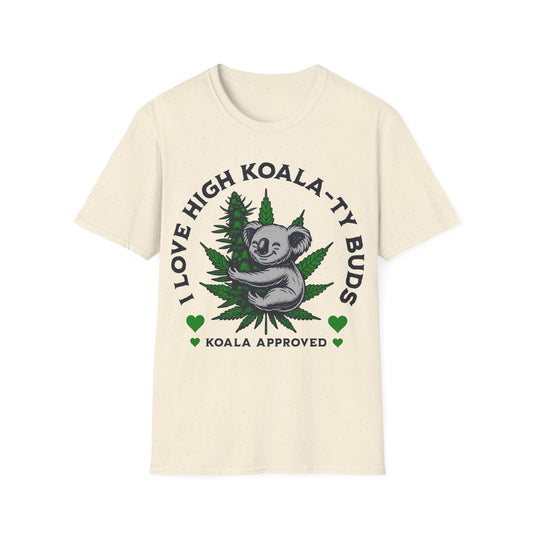 I love High Koala-ty Buds T-Shirt
