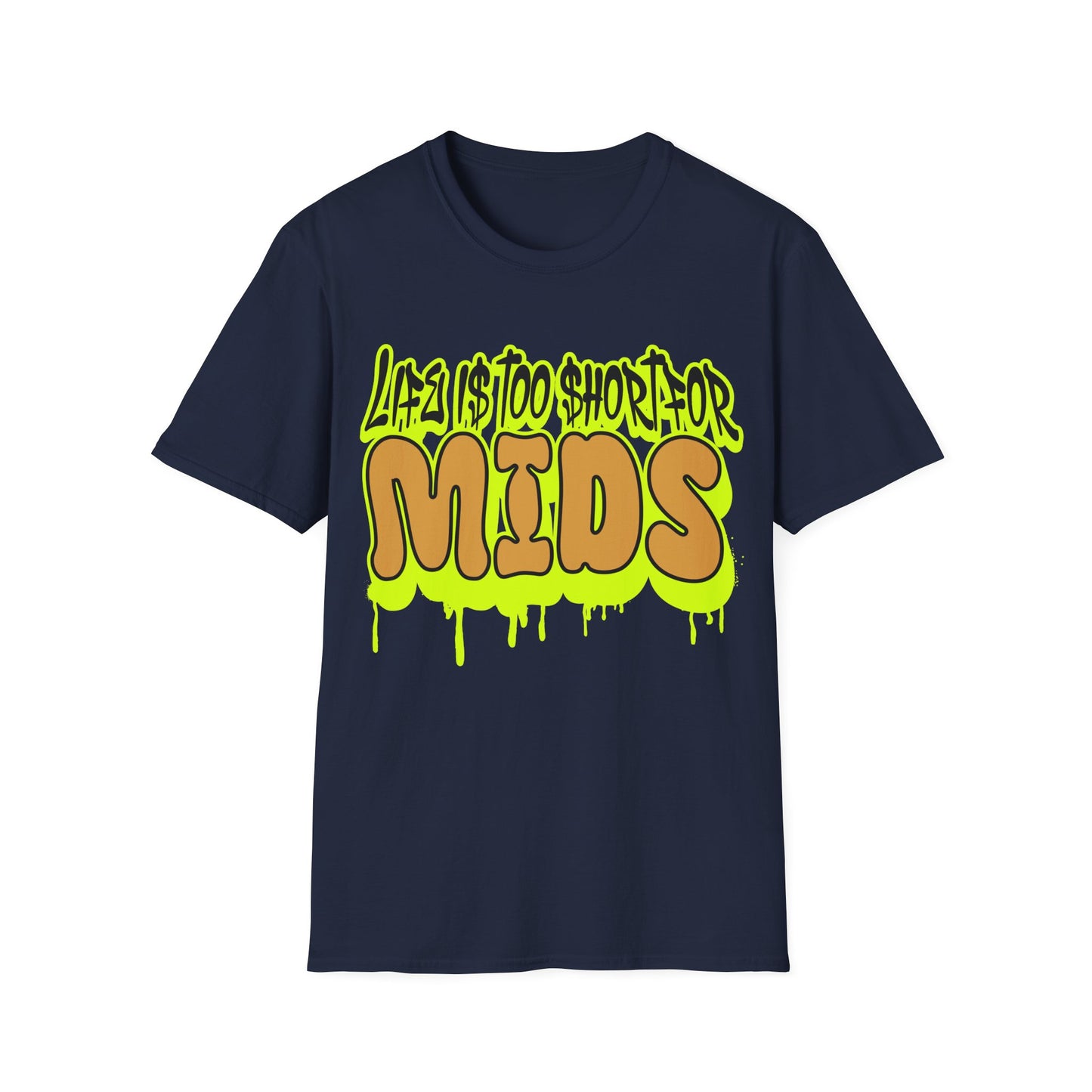 Life is too short for Mids T-Shirt
