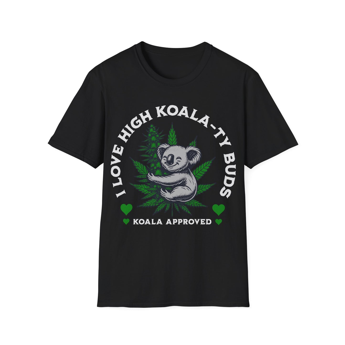 I love High Koala-ty Buds T-Shirt