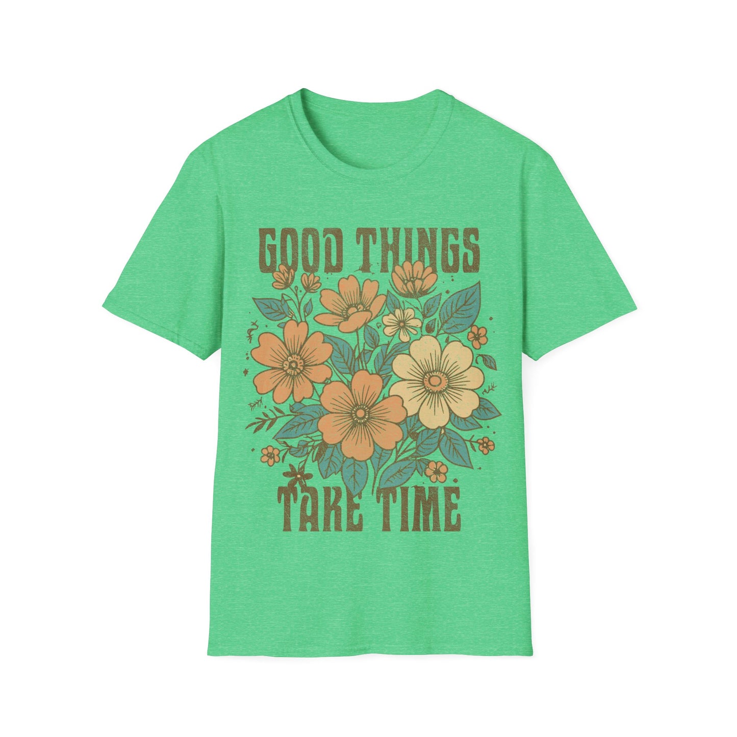 Good Things take time T-Shirt