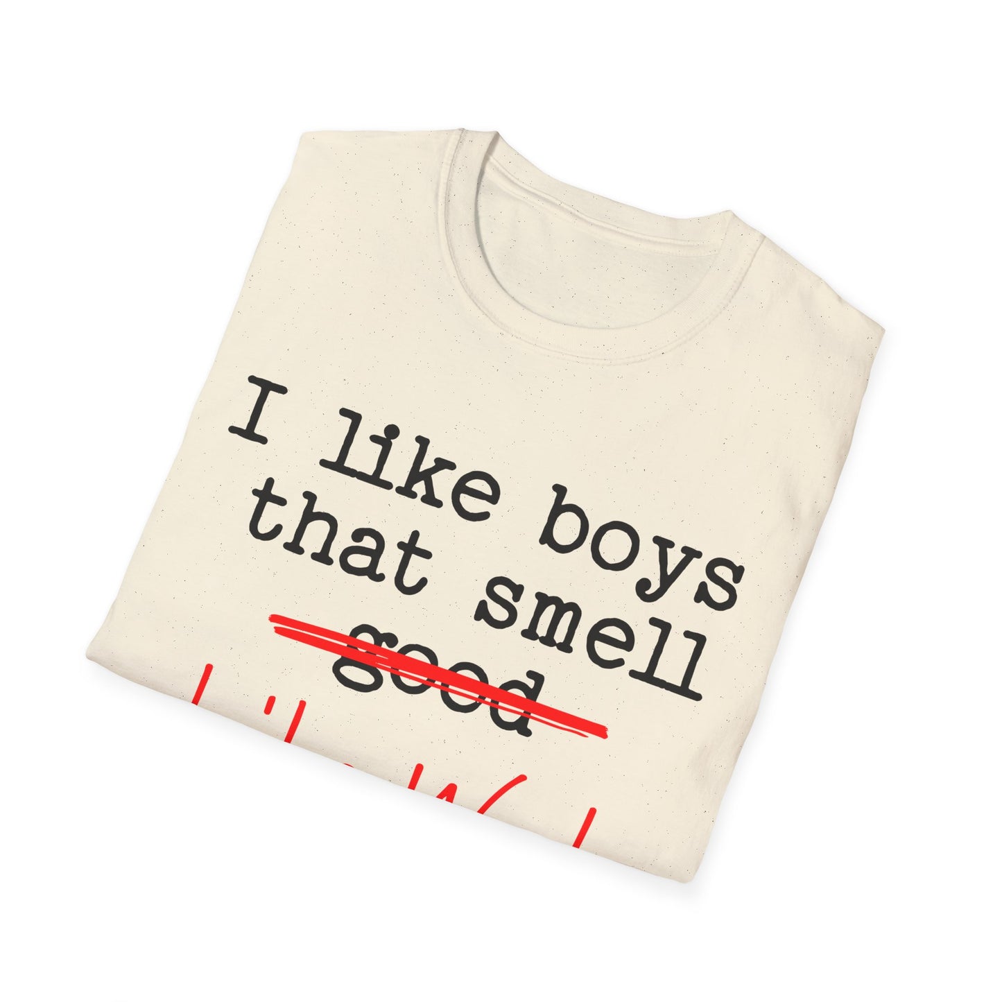 I like boys that smell good T-Shirt