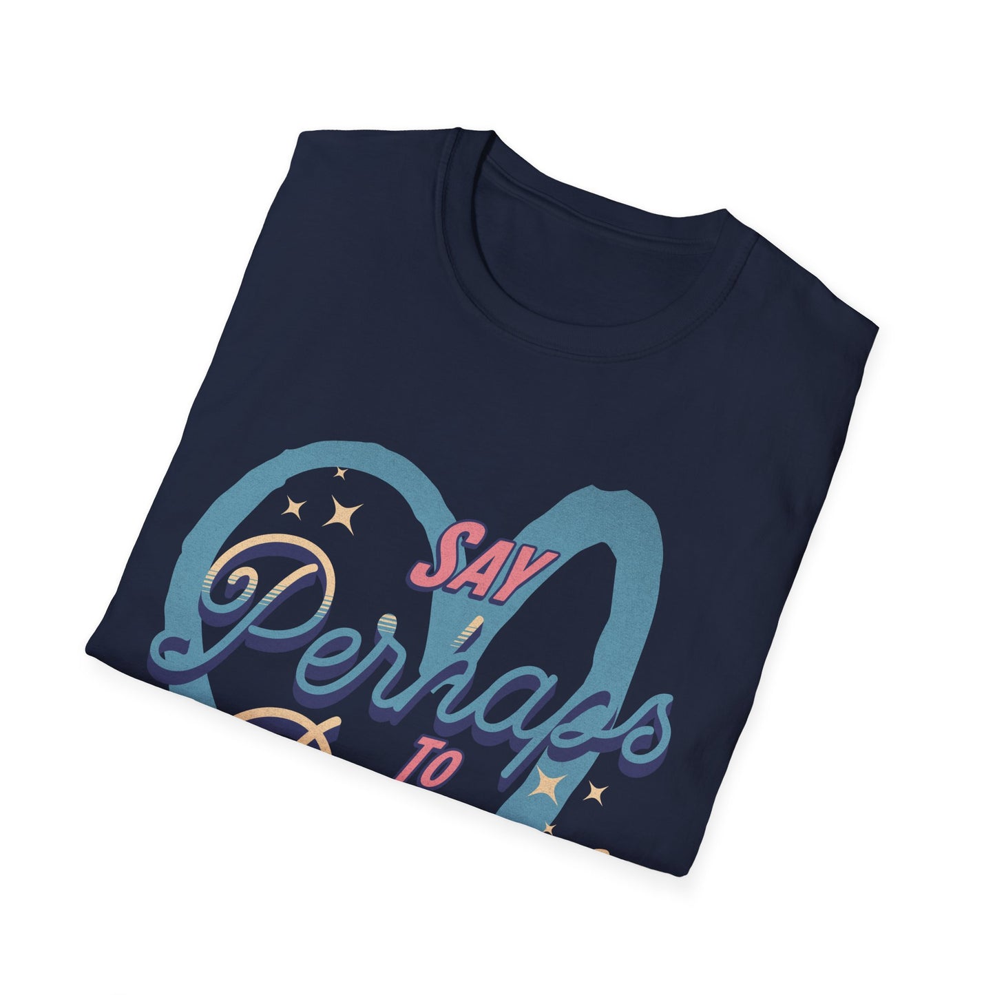 Say Perhaps T-Shirt