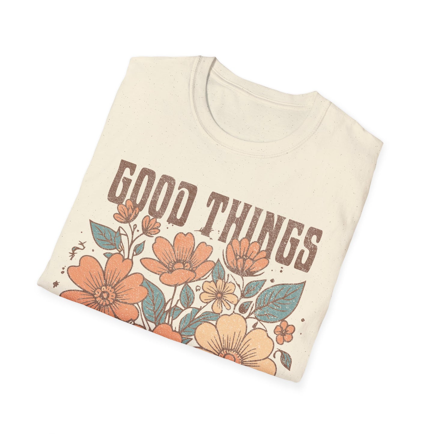 Good Things take time T-Shirt