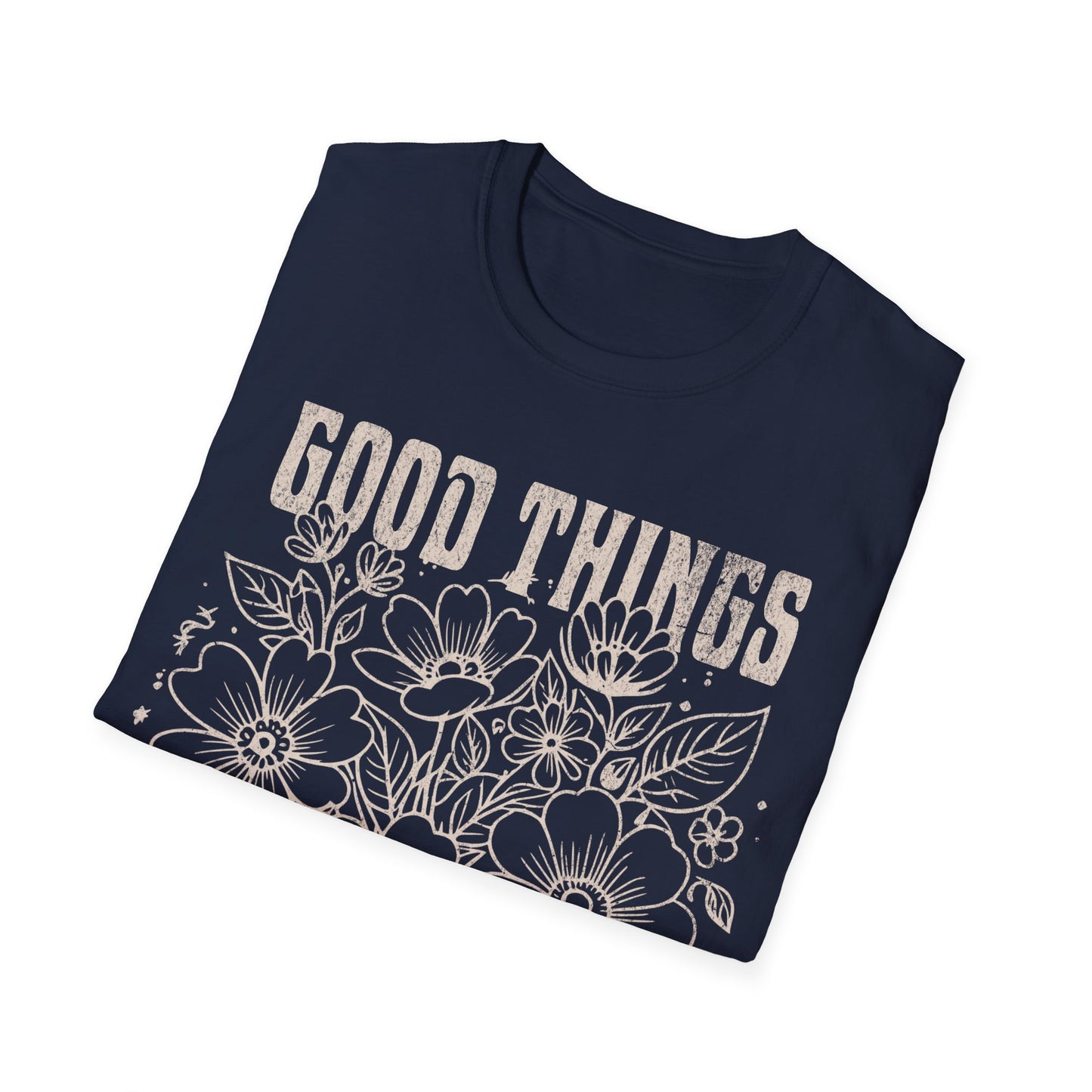 Good Things take time T-Shirt