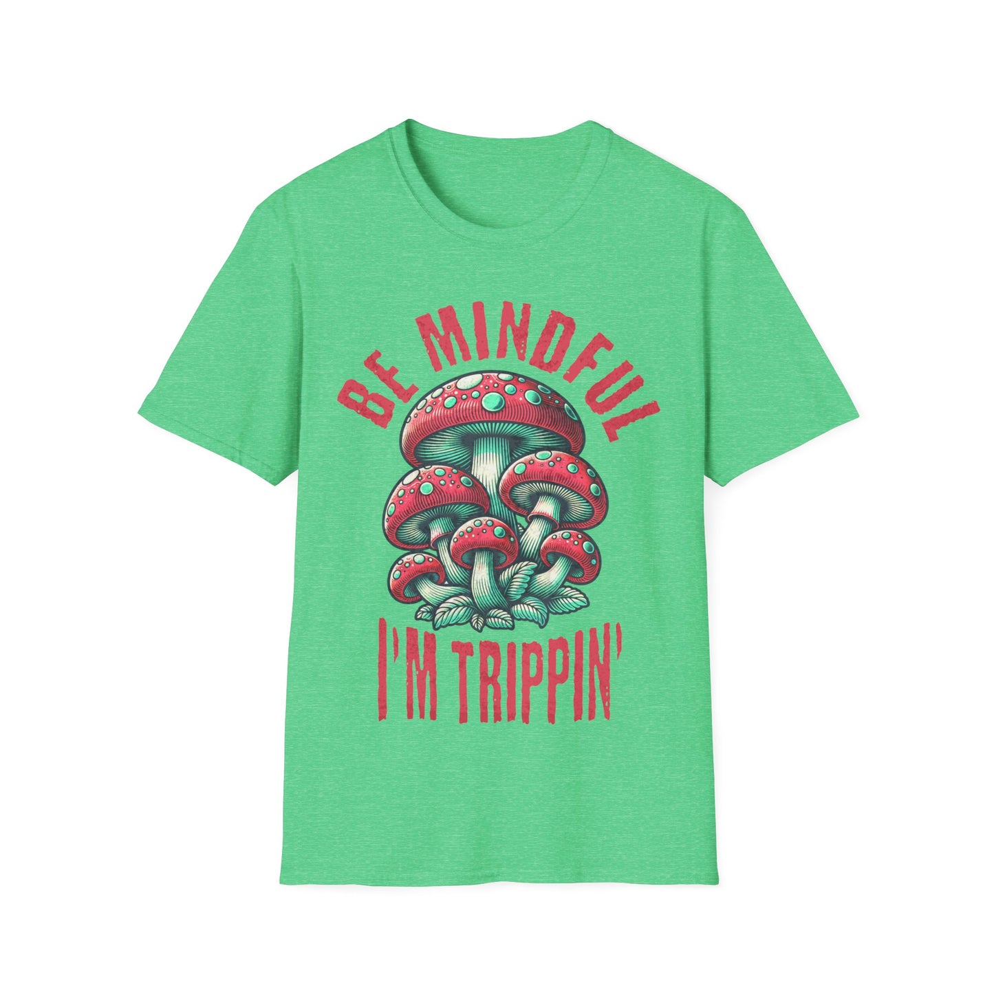Be Mindful I'm Trippin T-Shirt