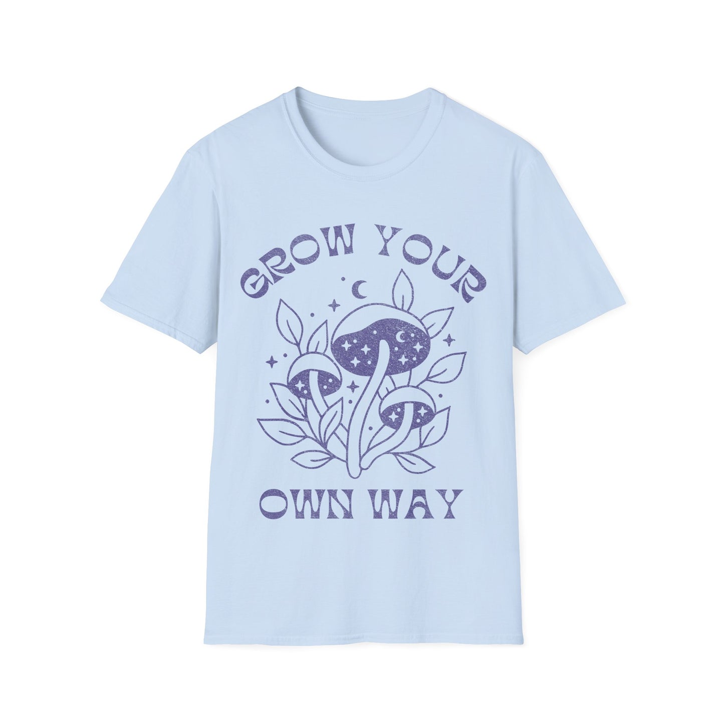 Grow your own way T-Shirt