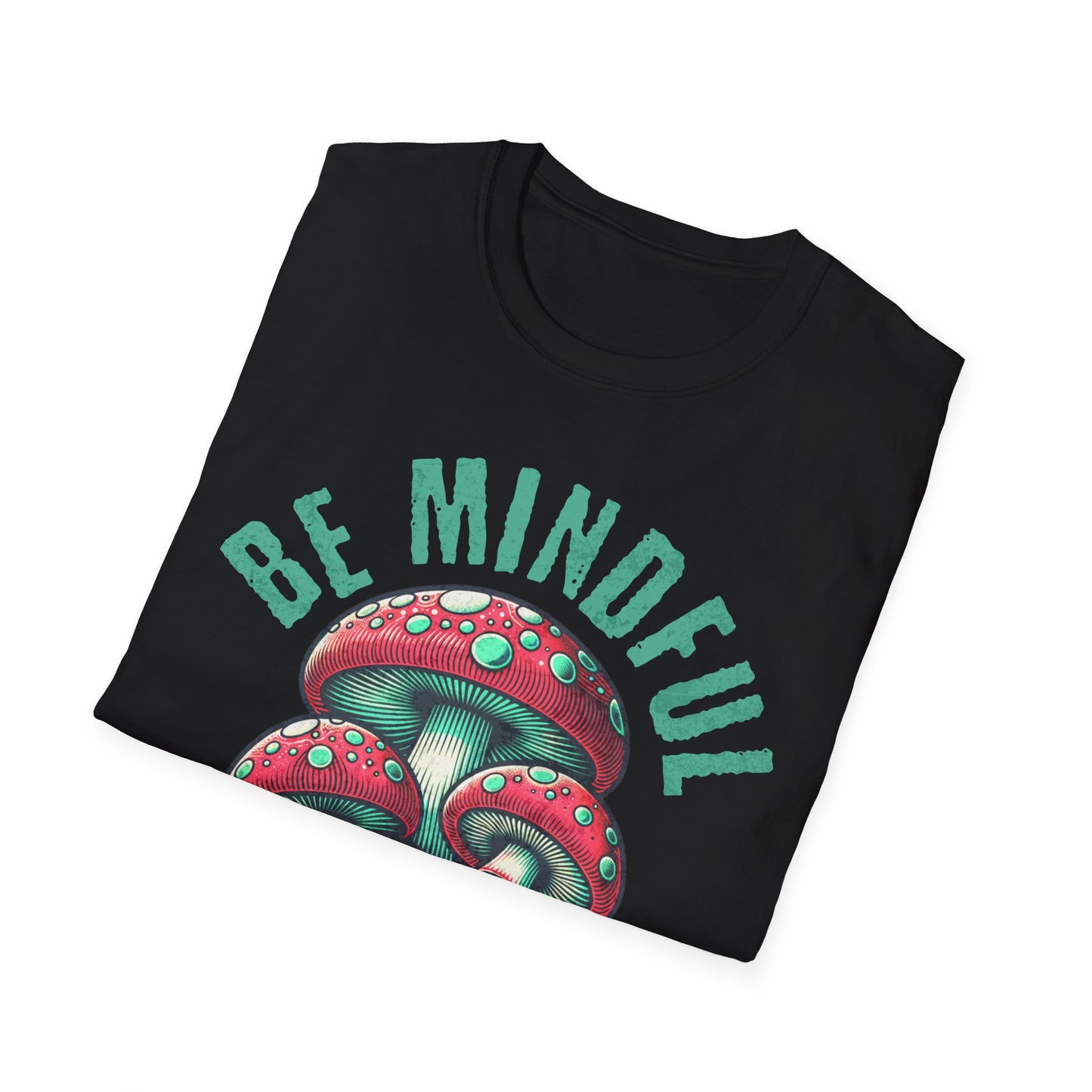 Be Mindful I'm Trippin T-Shirt