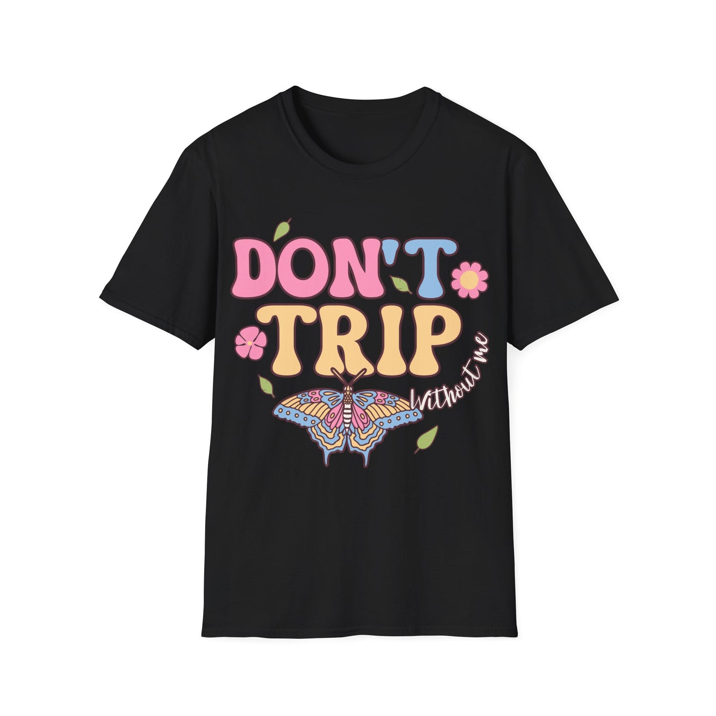 Don't Trip T-Shirt