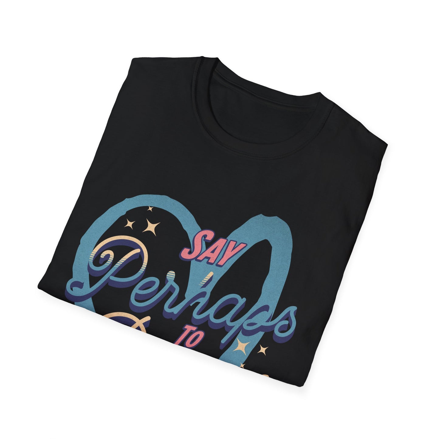 Say Perhaps T-Shirt