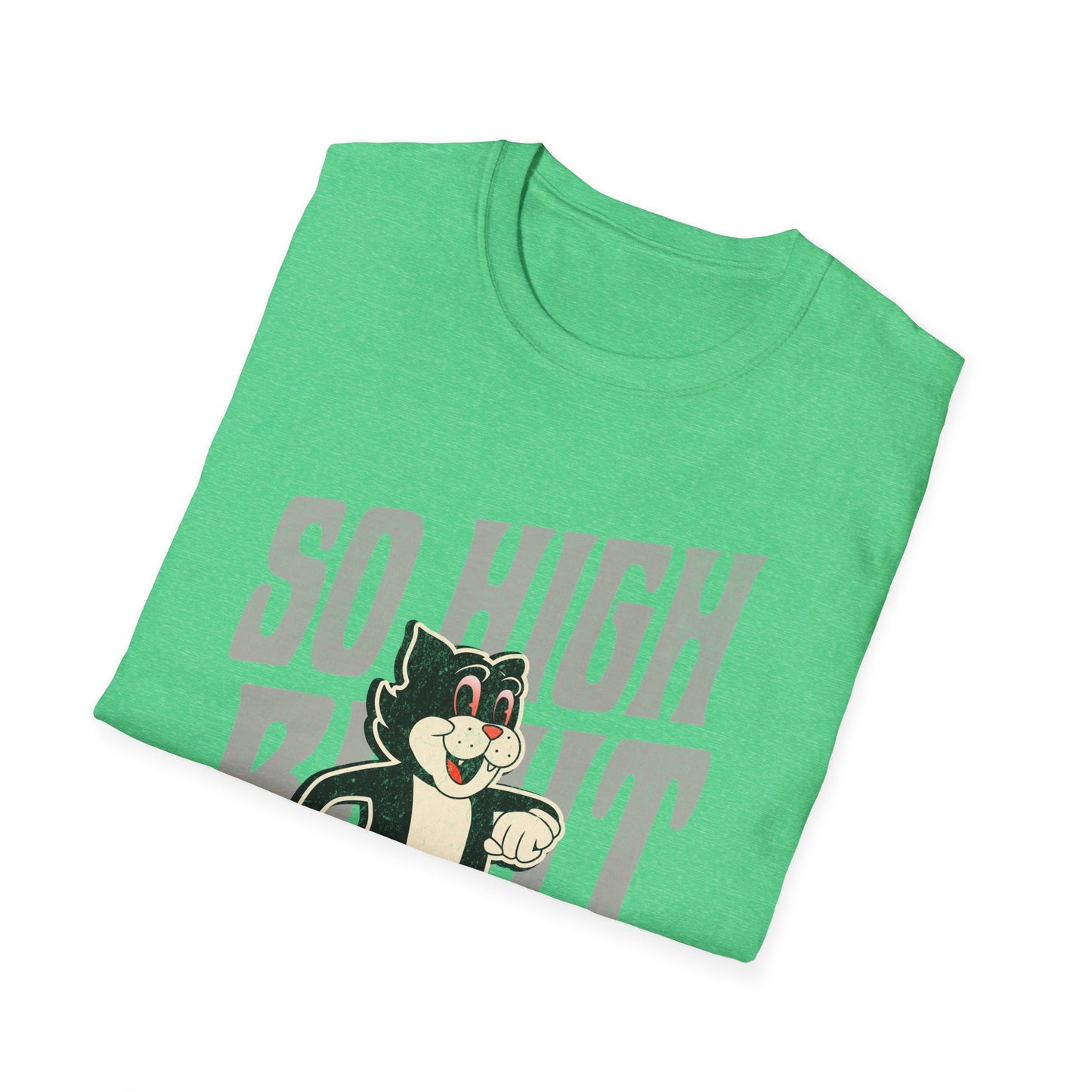 So High Right Meow T-Shirt