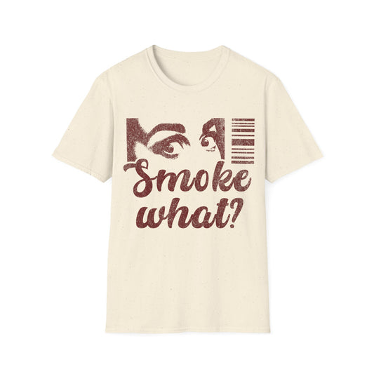 Smoke what T-Shirt