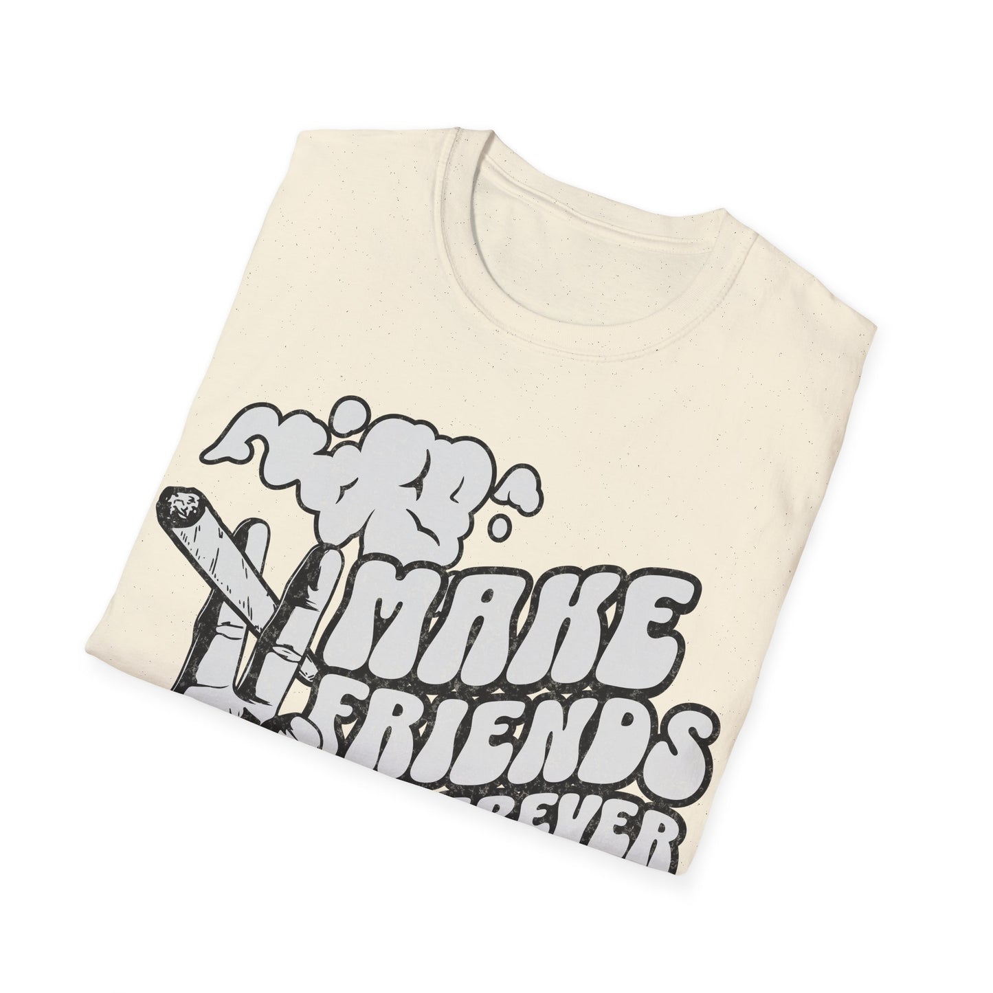 Make Friends wherever you go T-Shirt