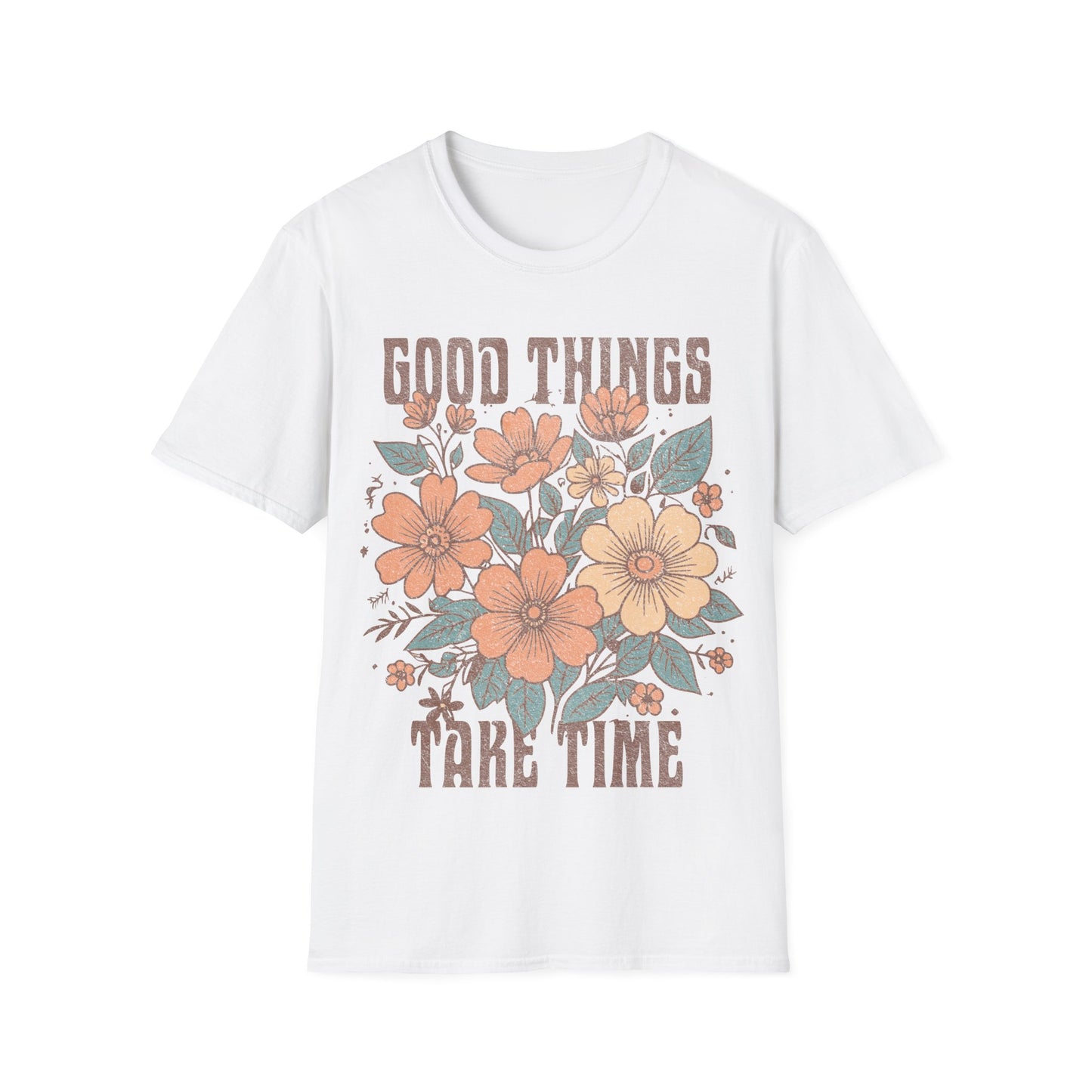 Good Things take time T-Shirt