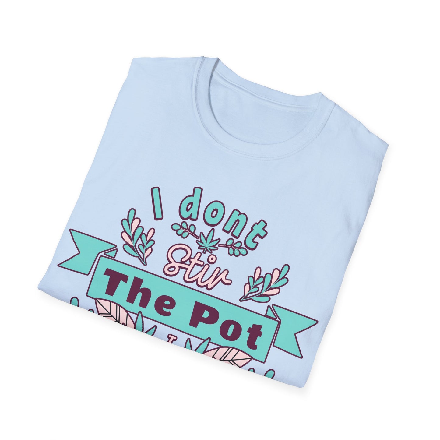 I don't Stir the pot T-Shirt