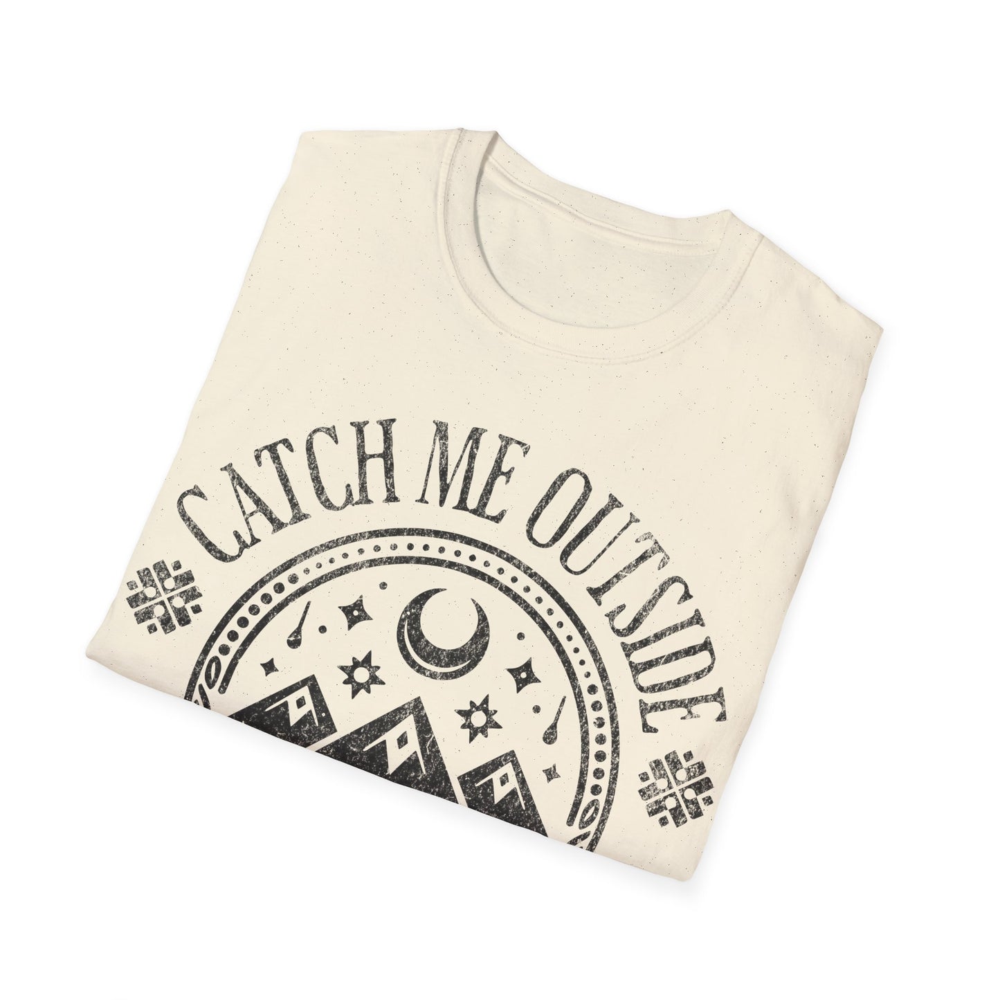 Catch Me Outside T-Shirt