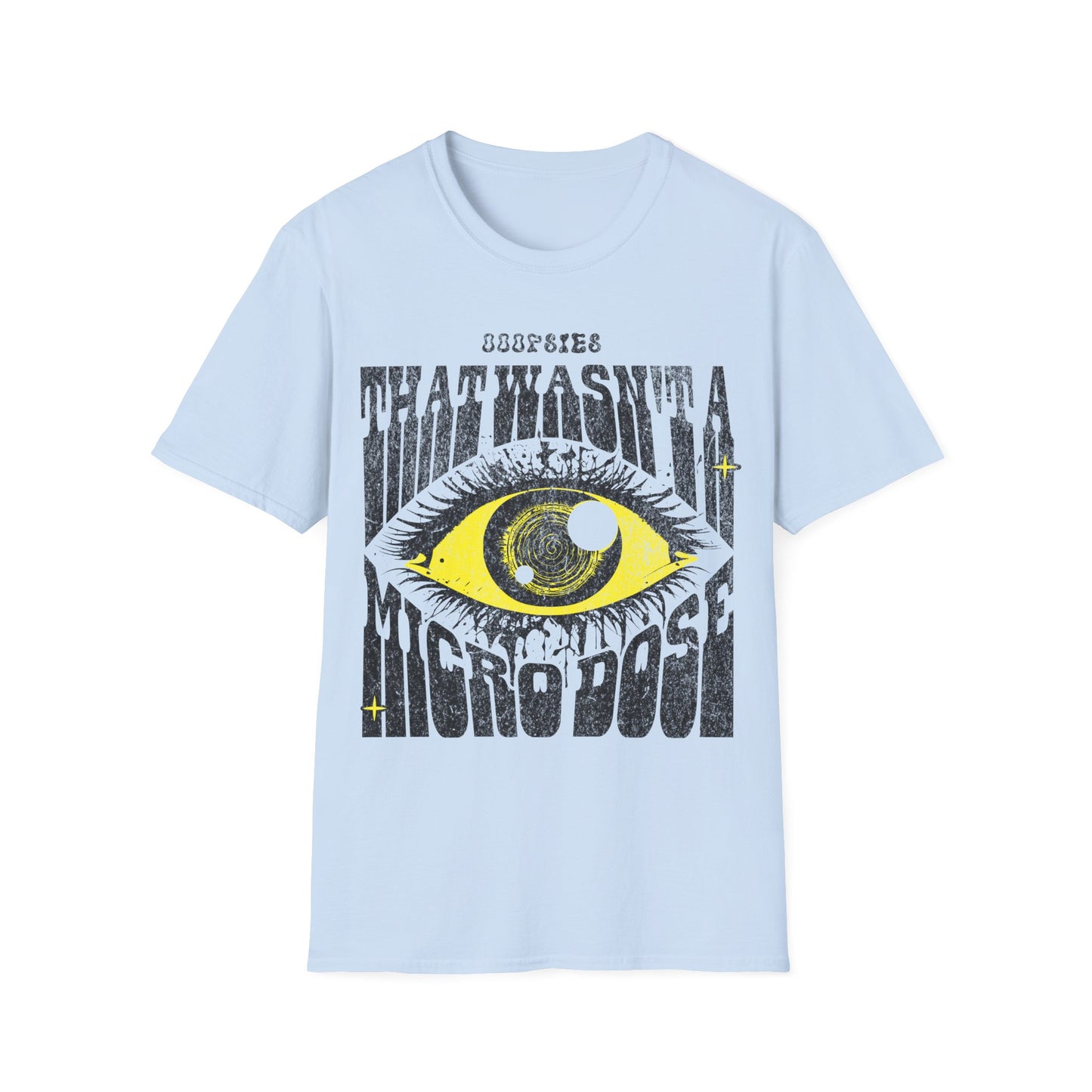 That wasnt a Micro dose T-Shirt