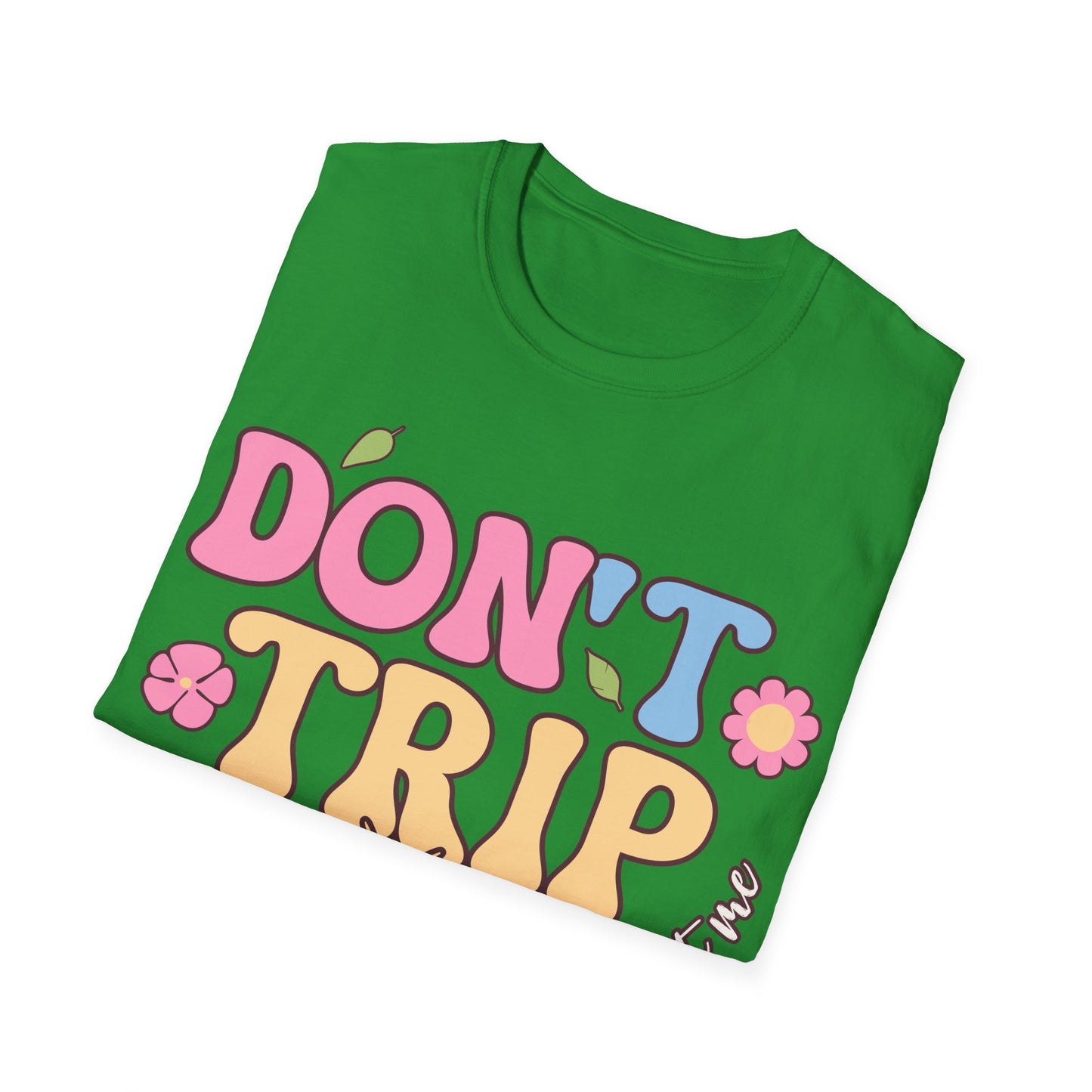 Don't Trip T-Shirt