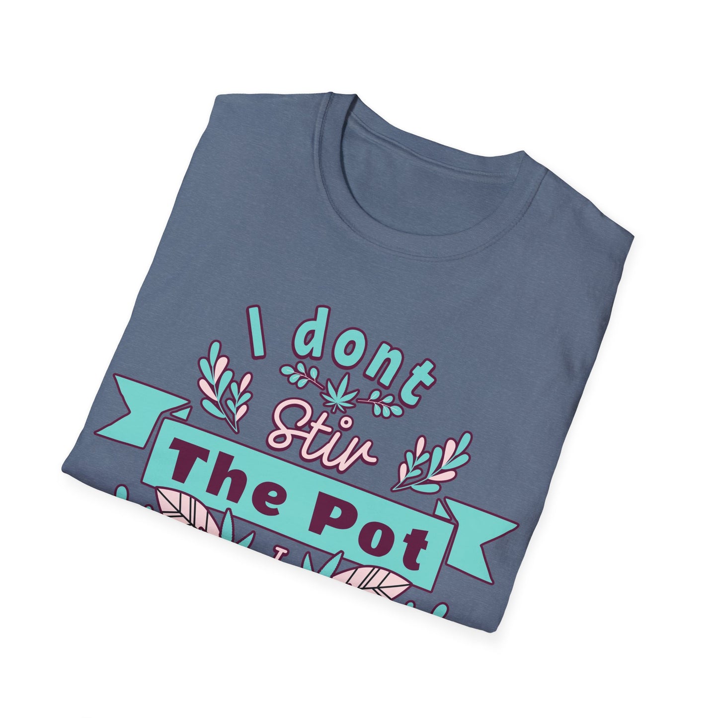 I don't Stir the pot T-Shirt