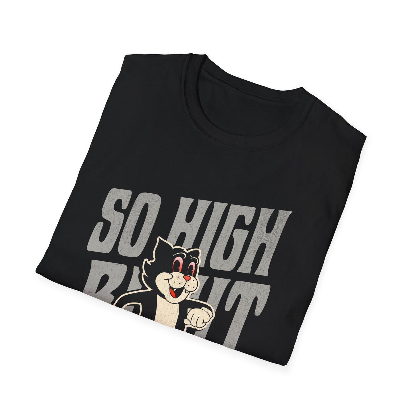 So High Right Meow T-Shirt