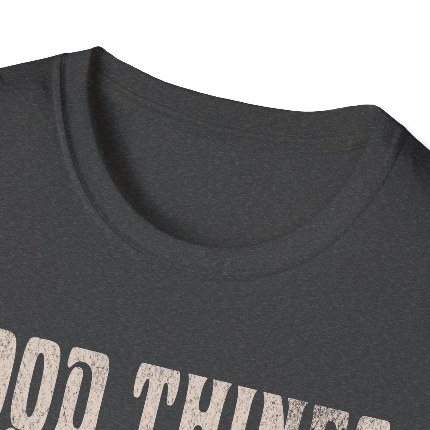 Good Things take time T-Shirt