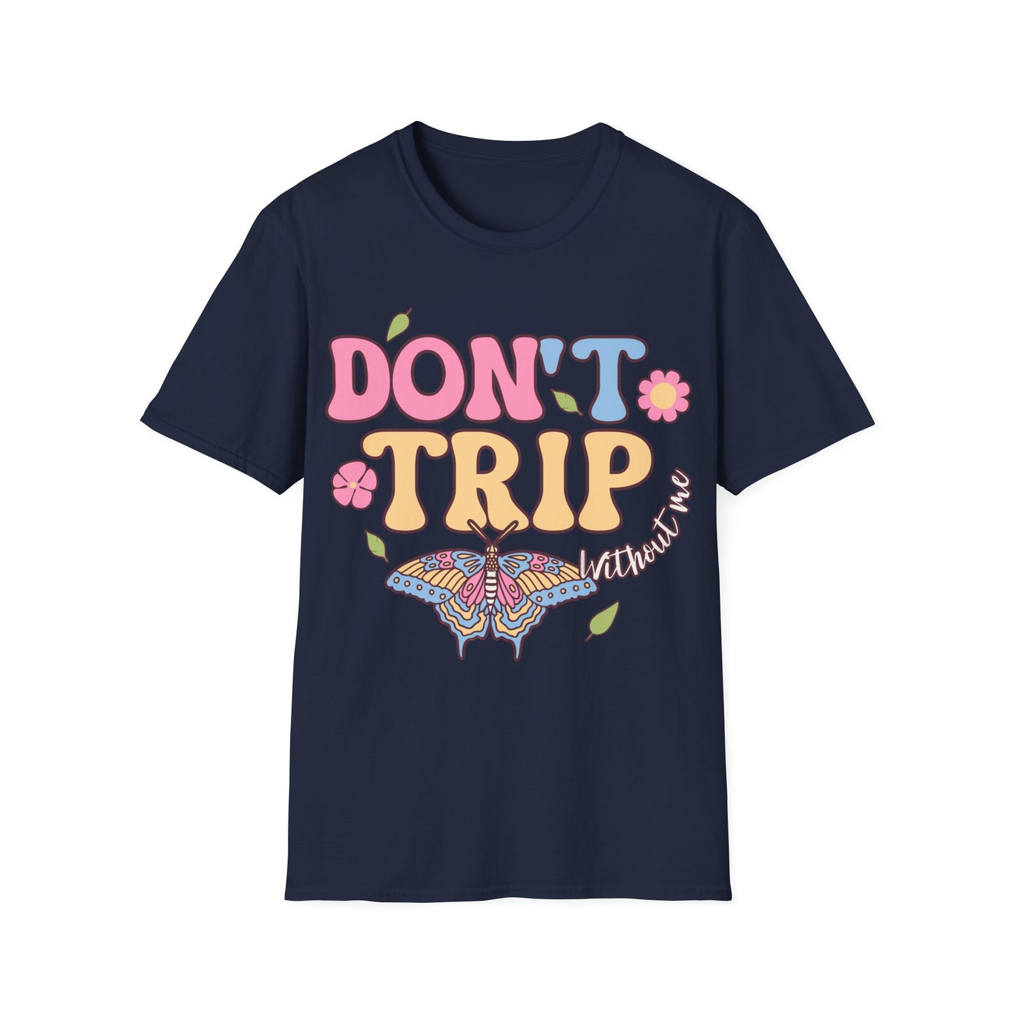 Don't Trip T-Shirt