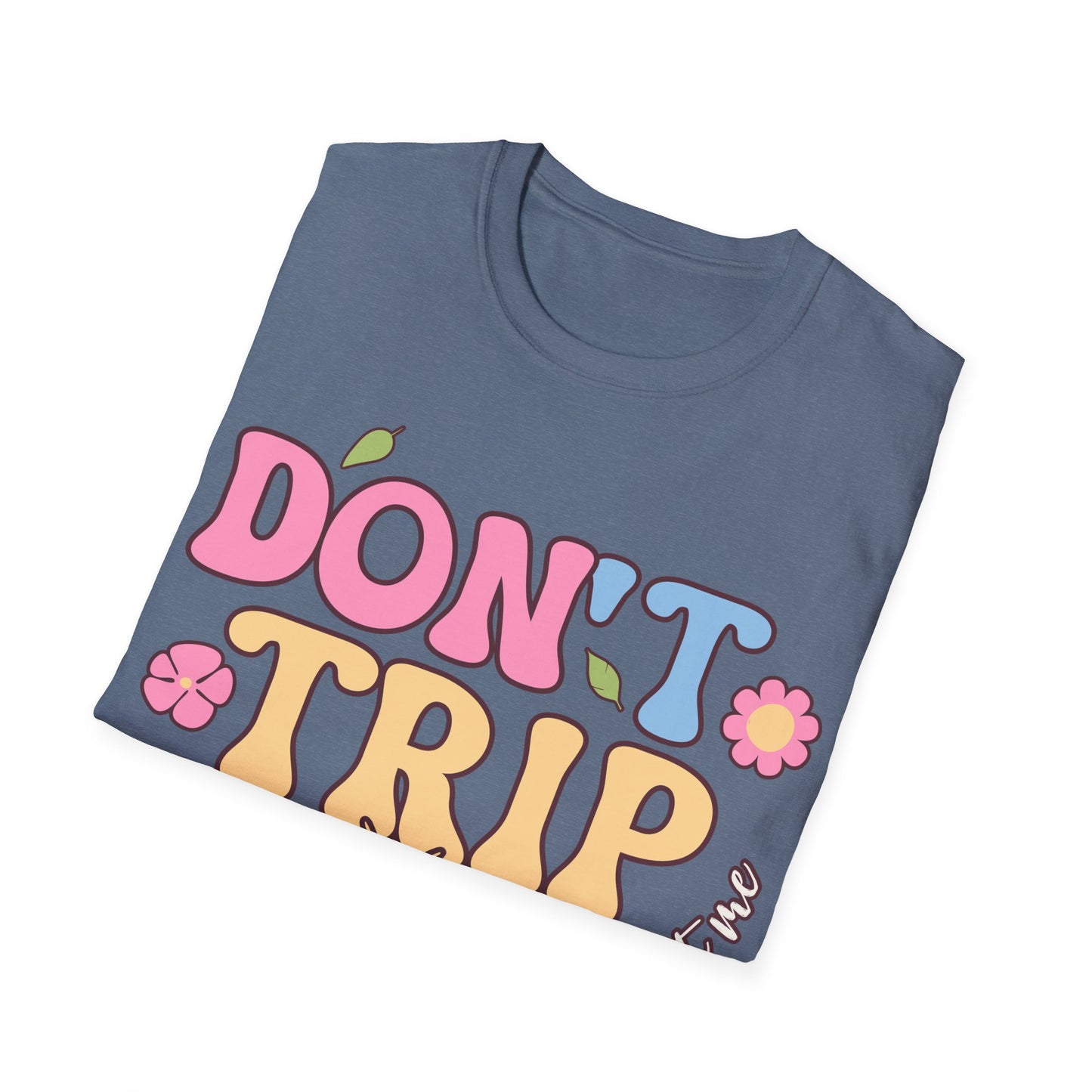 Don't Trip T-Shirt