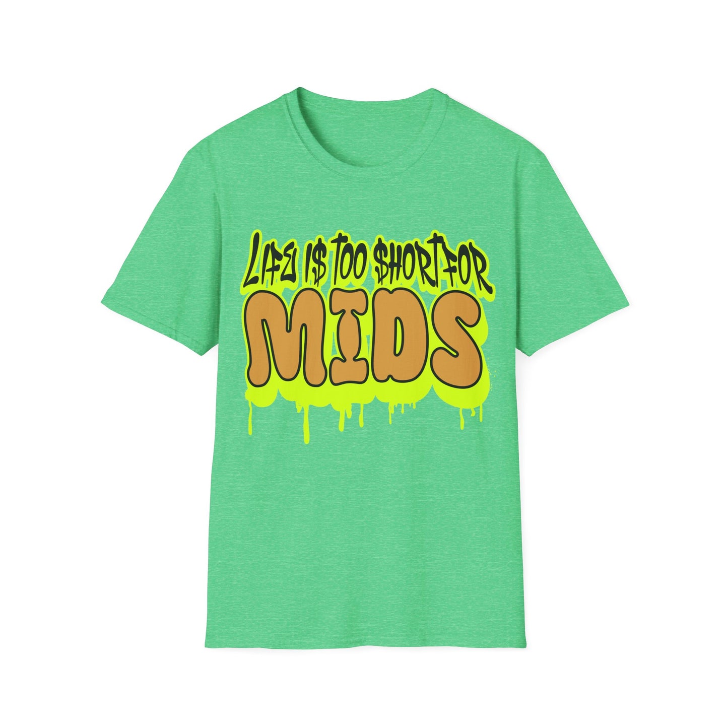Life is too short for Mids T-Shirt