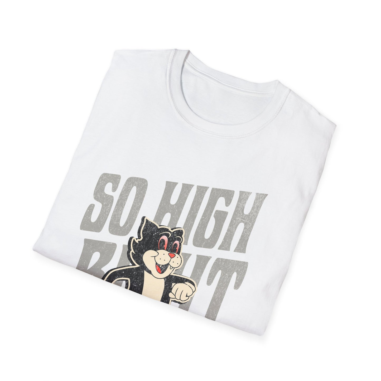 So High Right Meow T-Shirt
