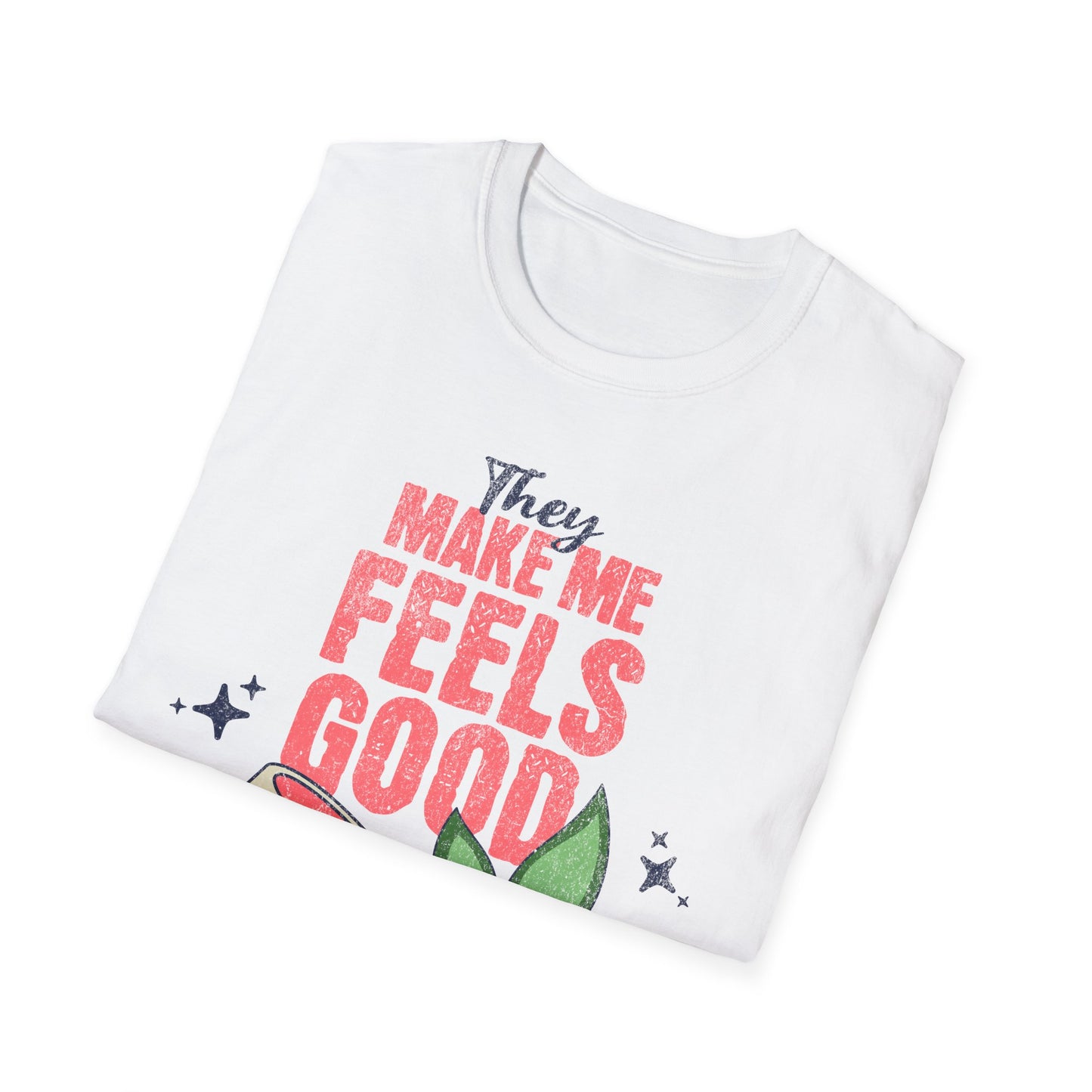 Makes me feels good T-Shirt