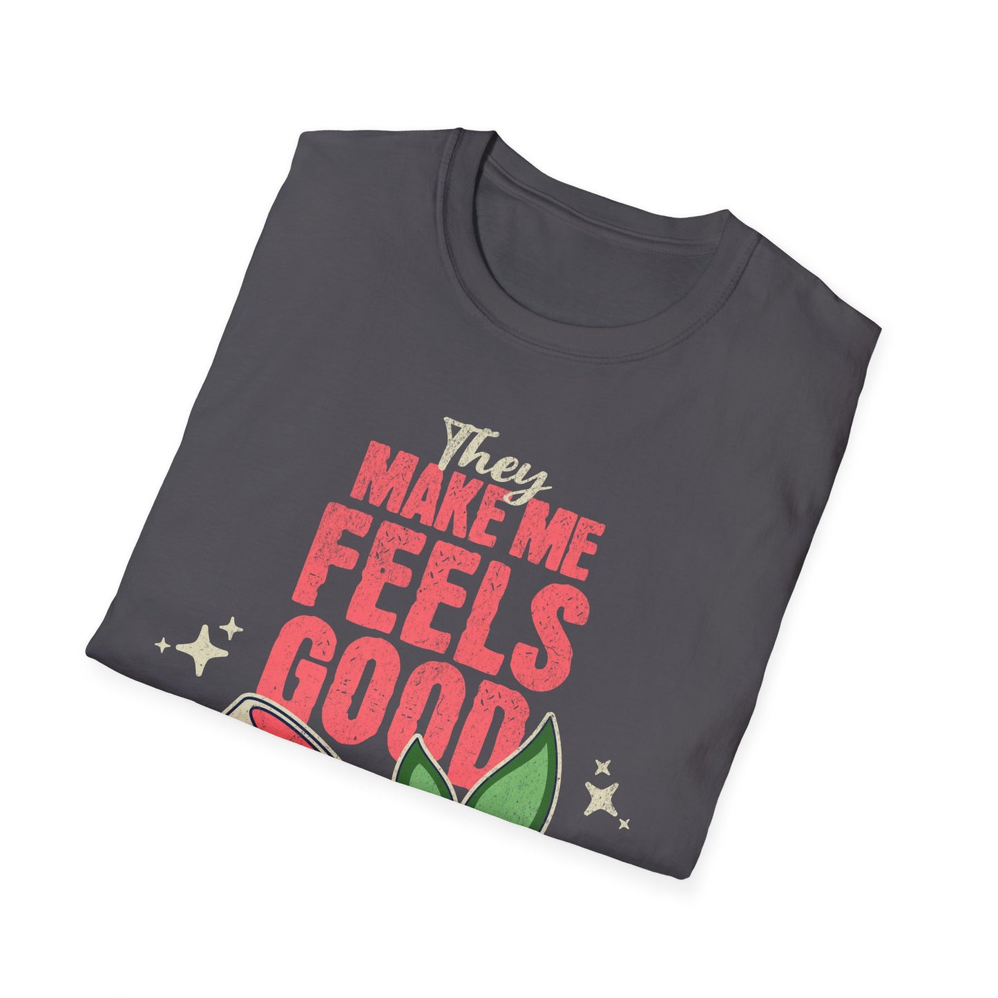 Makes me feels good T-Shirt