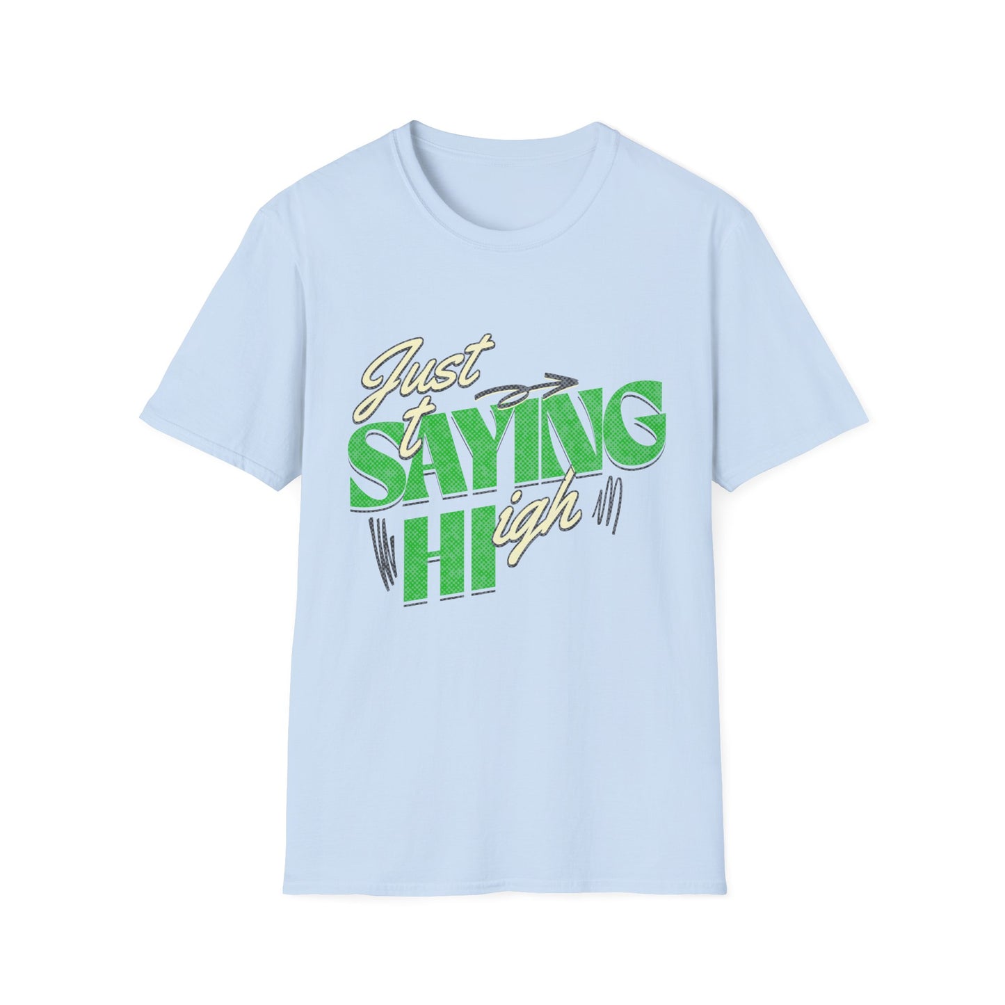 just saying hi T-Shirt