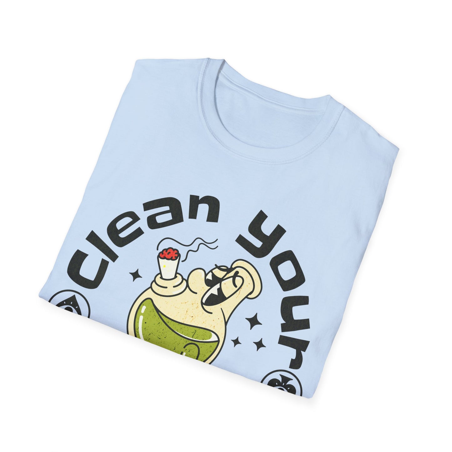 Clean your bong today T-Shirt