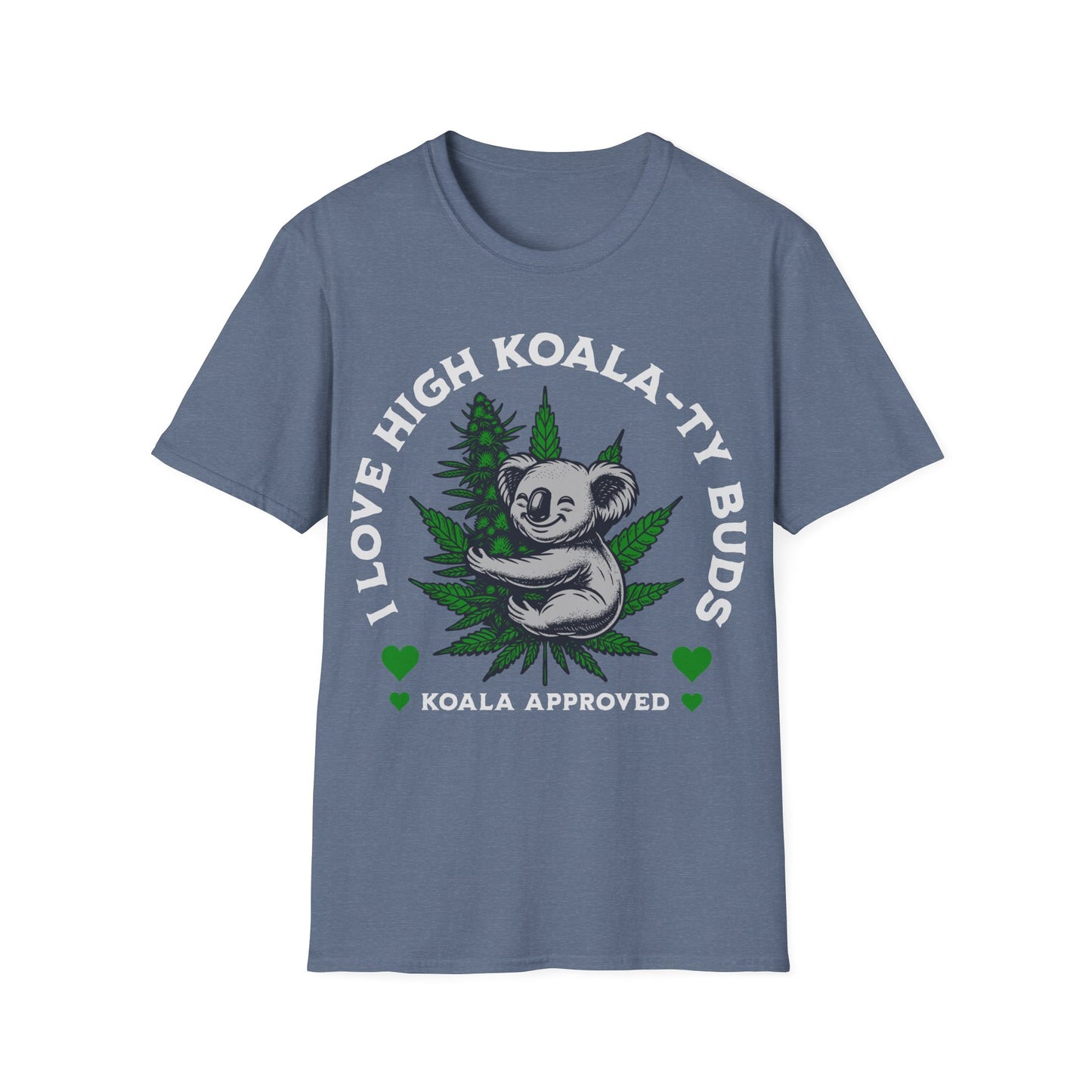 I love High Koala-ty Buds T-Shirt