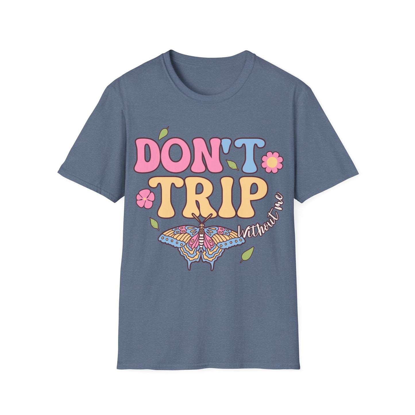 Don't Trip T-Shirt