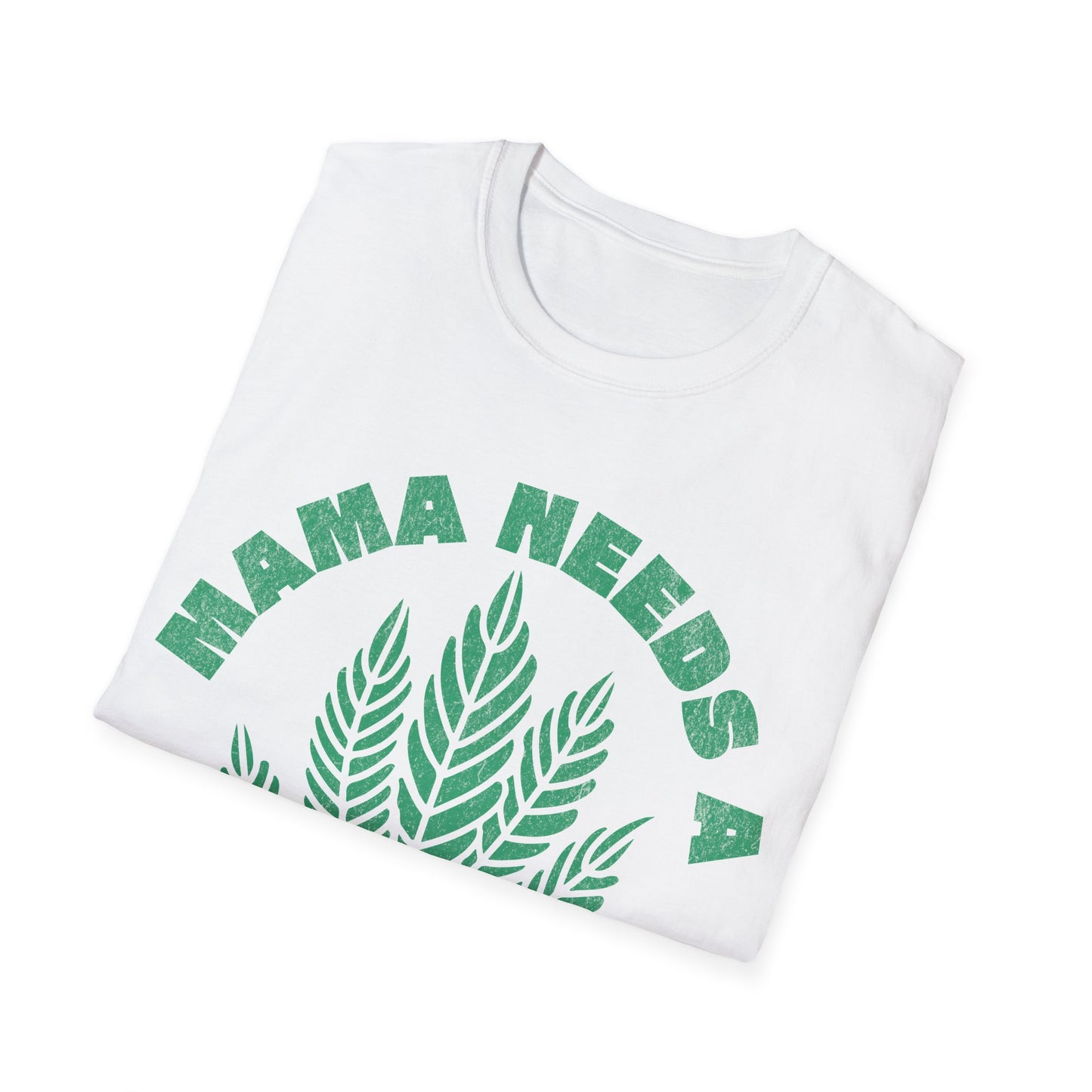 Mama Needs A T-Shirt