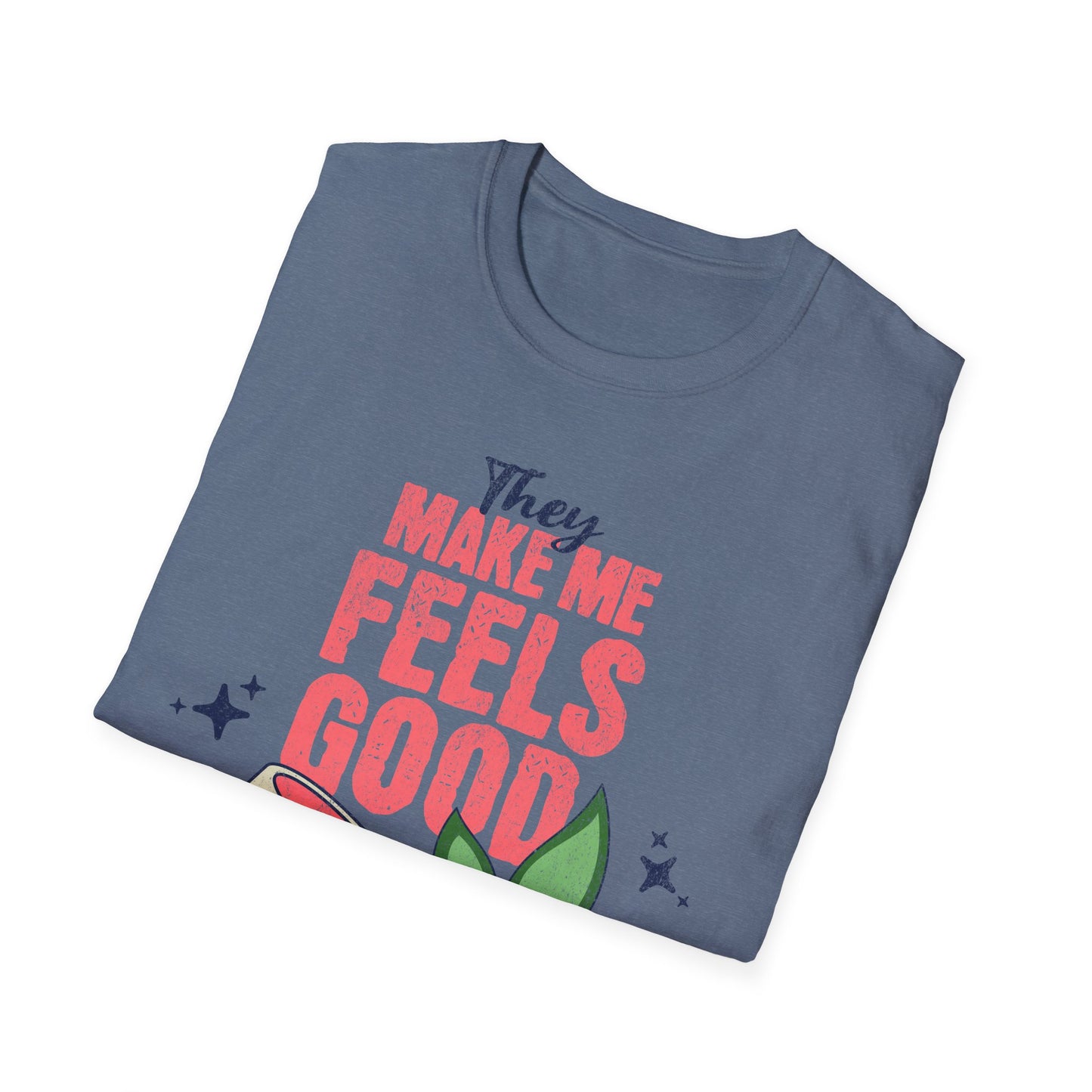 Makes me feels good T-Shirt