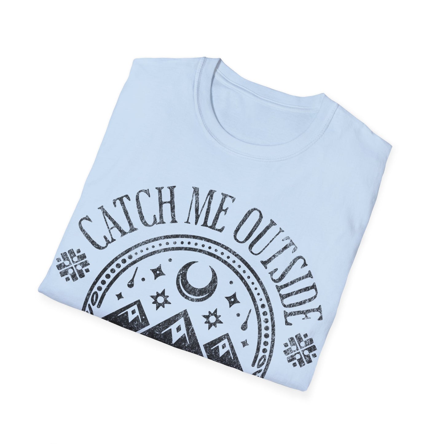 Catch Me Outside T-Shirt