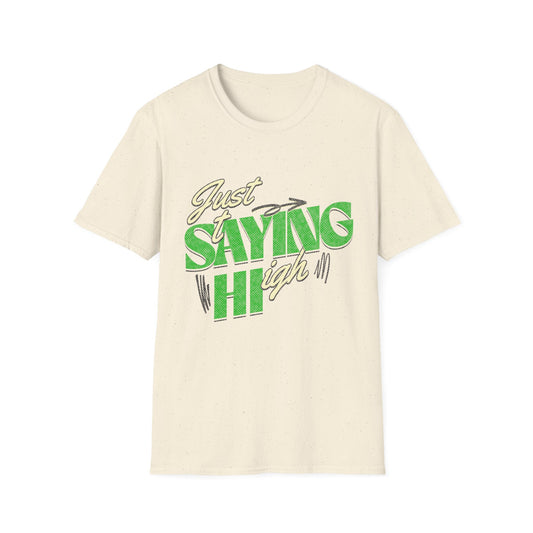 just saying hi T-Shirt