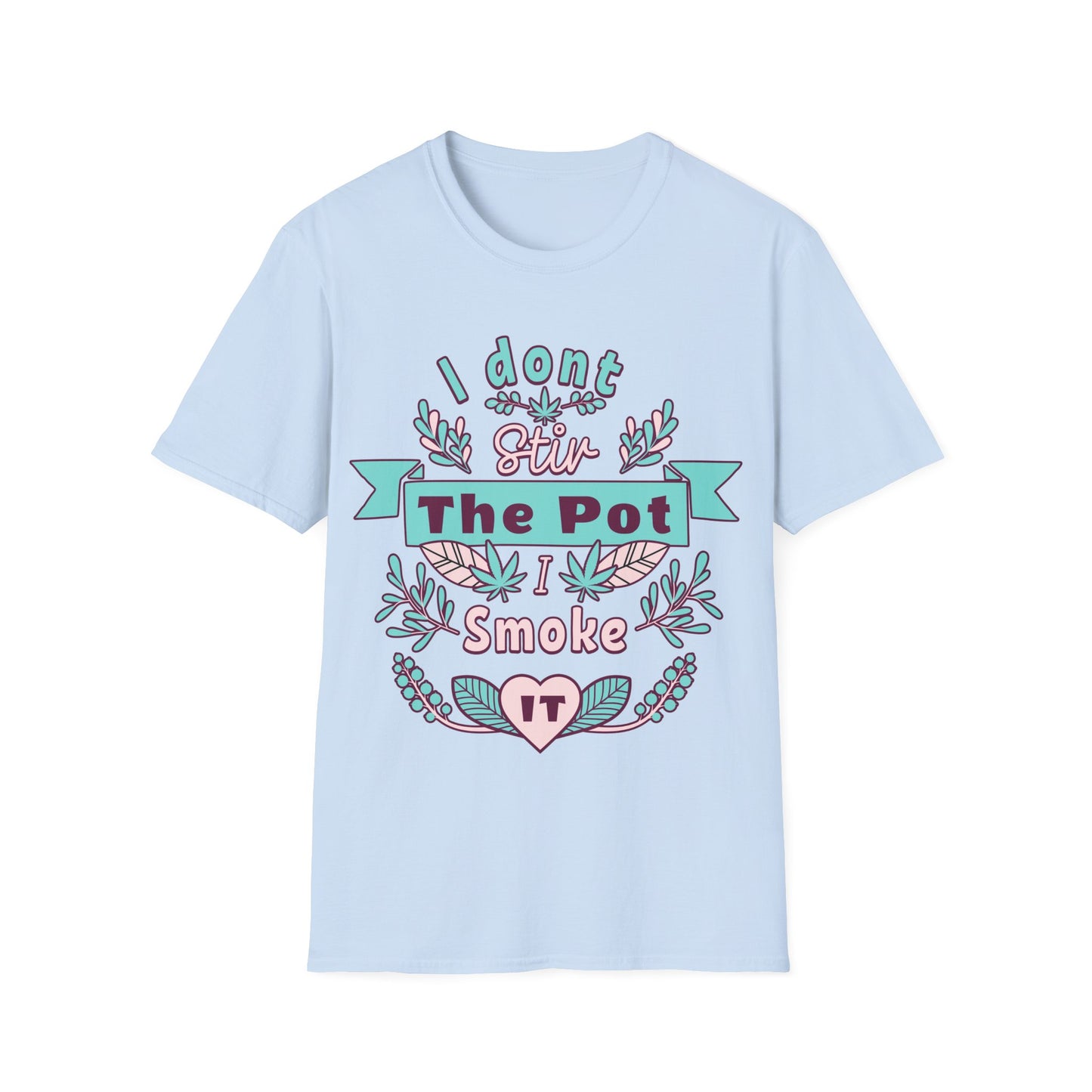 I don't Stir the pot T-Shirt