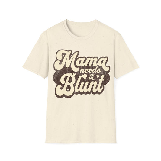 Mama Needs a... T-Shirt