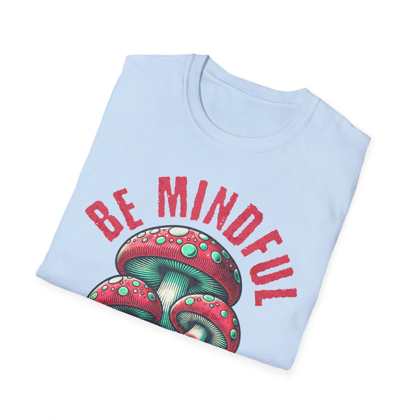 Be Mindful I'm Trippin T-Shirt