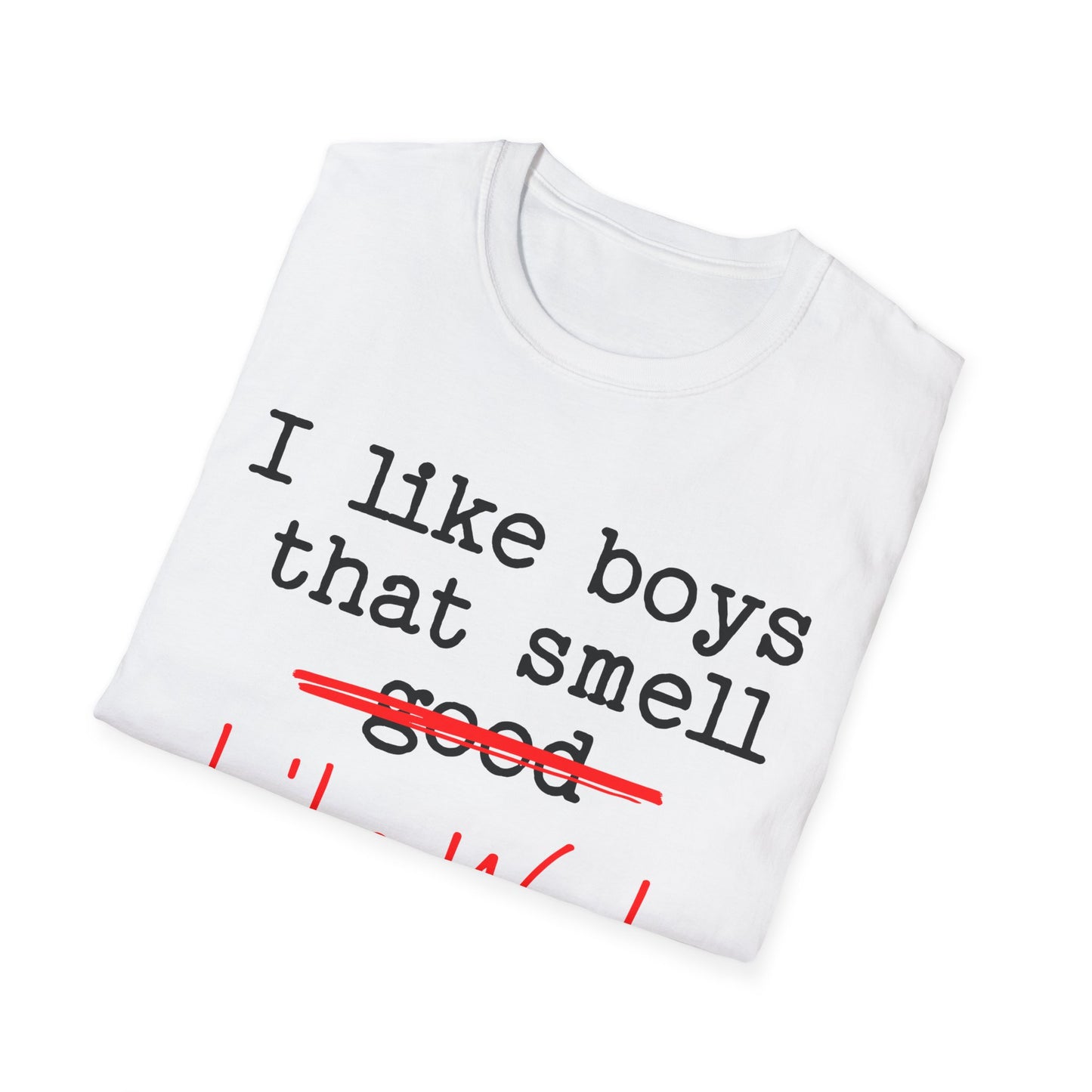 I like boys that smell good T-Shirt