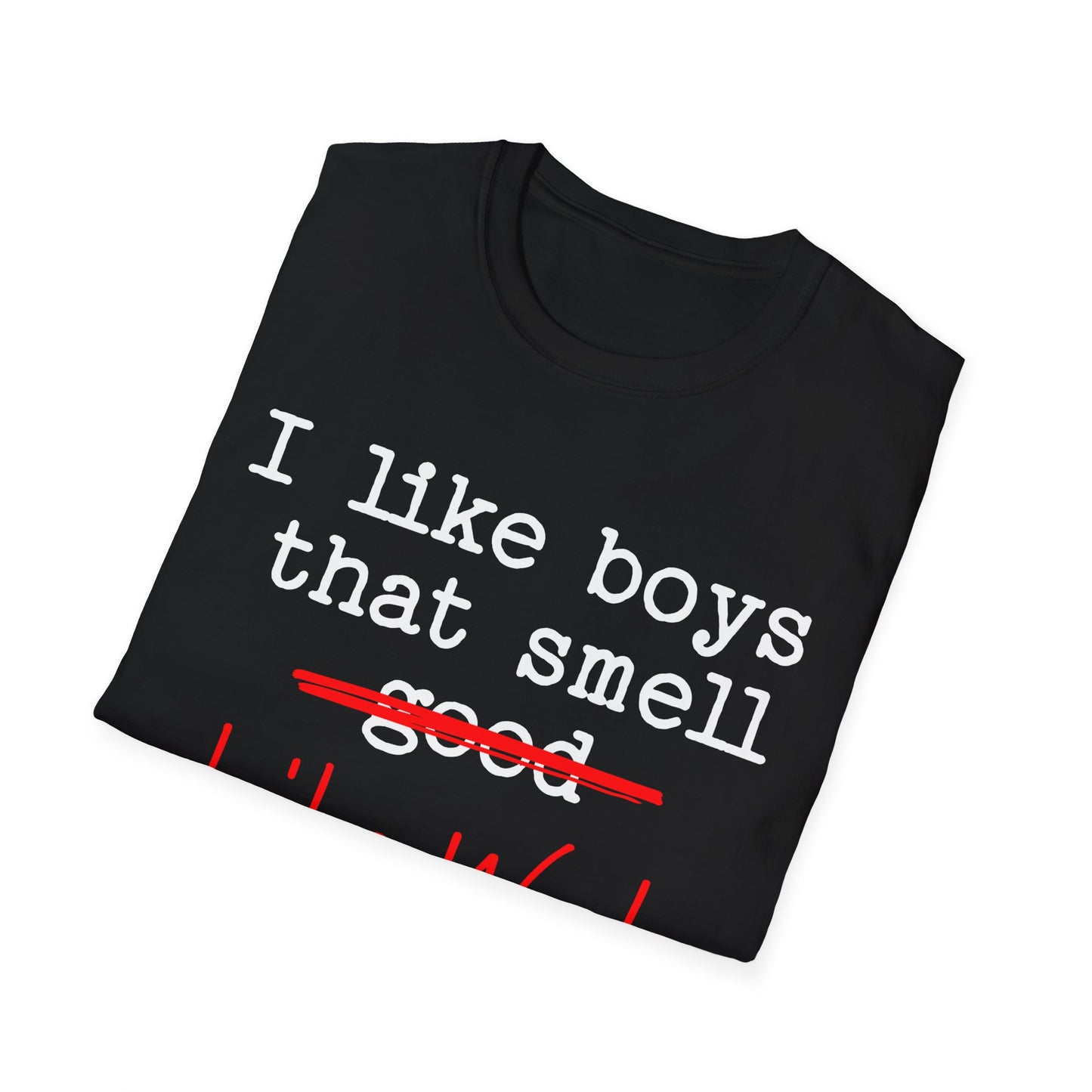 I like boys that smell good T-Shirt
