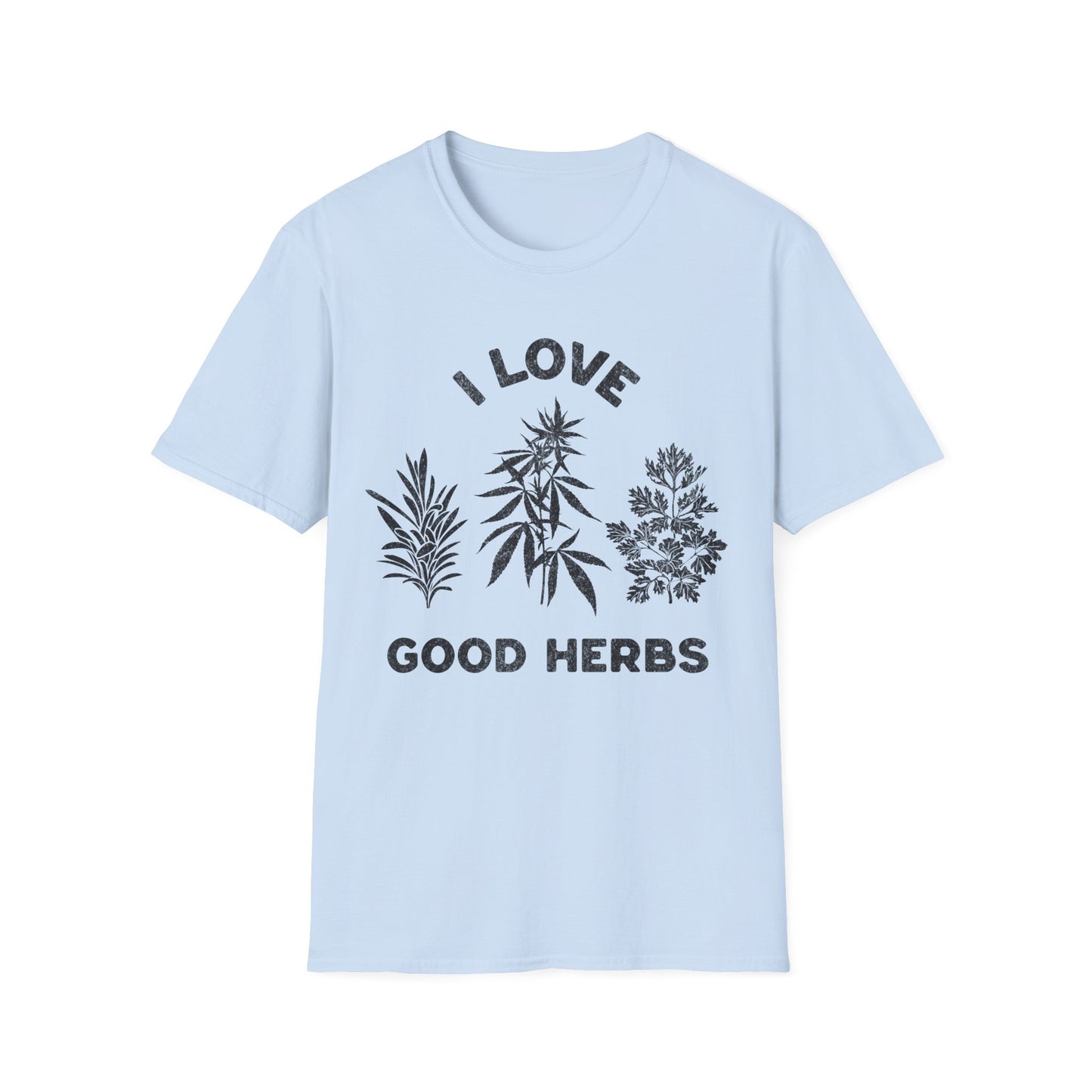 I love Good herbs T-Shirt
